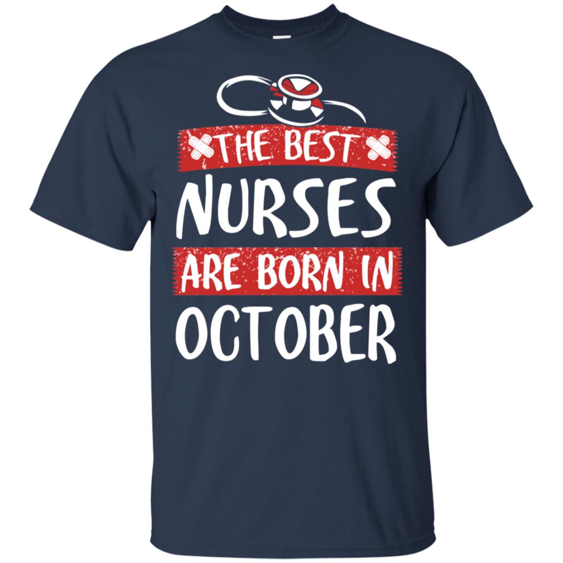 The Best Nurses Are Born In October Birthday T-Shirts, Hoodie, Tank