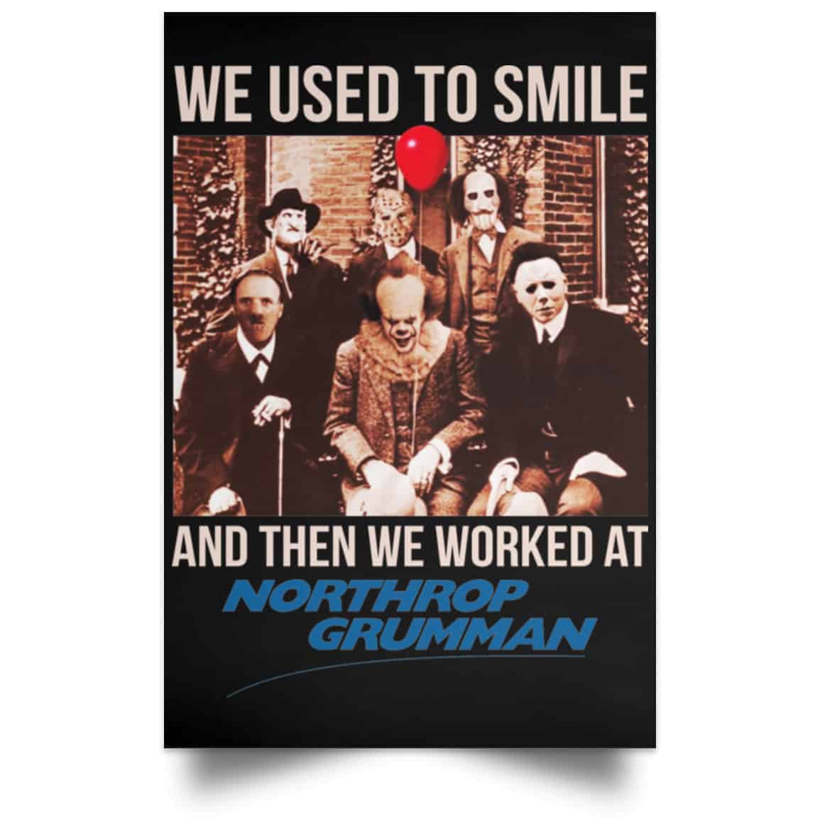 We Used To Smile And Then We Worked At Northrop Grumman Poster