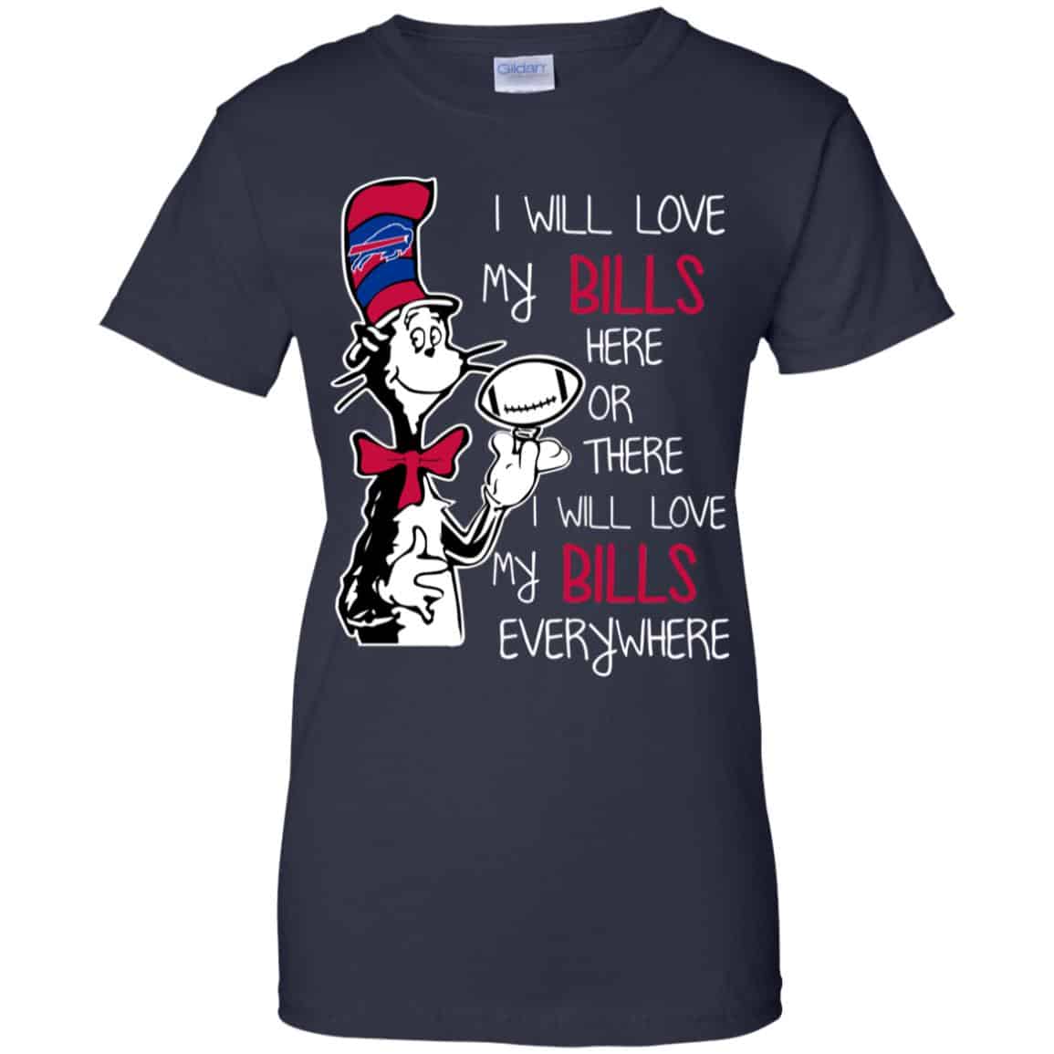 Buffalo Bills: I Will Love Bills Here Or There I Will Love My Bills Everywhere T-Shirts, Hoodie, Tank