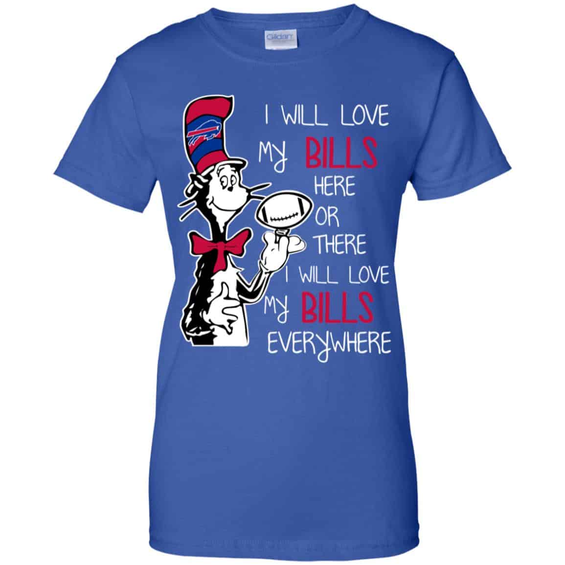 Buffalo Bills: I Will Love Bills Here Or There I Will Love My Bills Everywhere T-Shirts, Hoodie, Tank