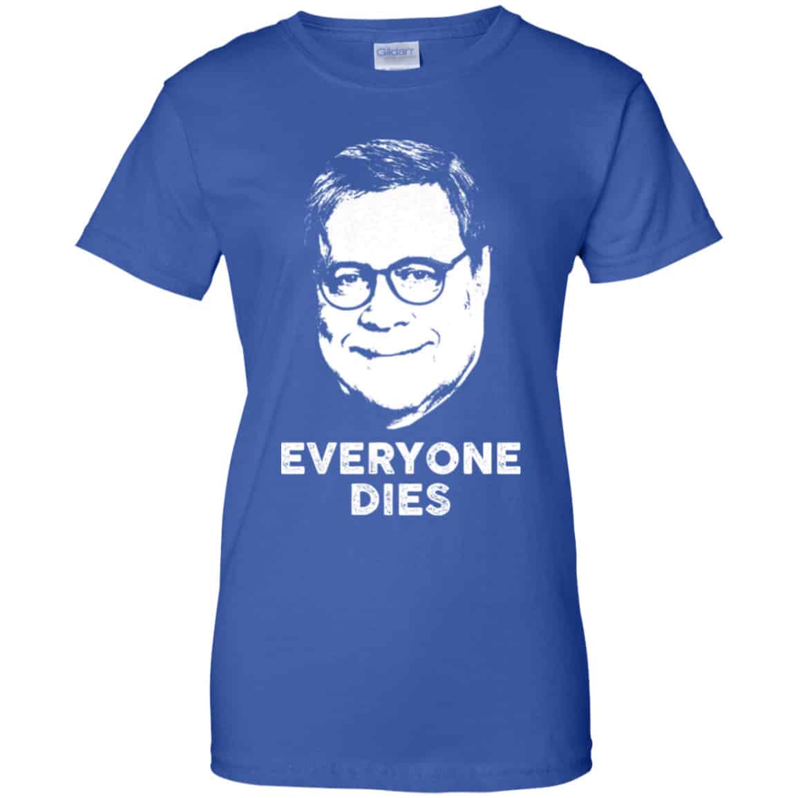 Everyone Dies William Barr Shirt, Hoodie, Tank