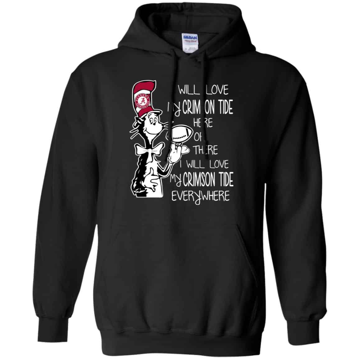 Alabama Crimson Tide: I Will Love Crimson Tide Here Or There I Will Love My Crimson Tide Everywhere T-Shirts, Hoodie, Tank
