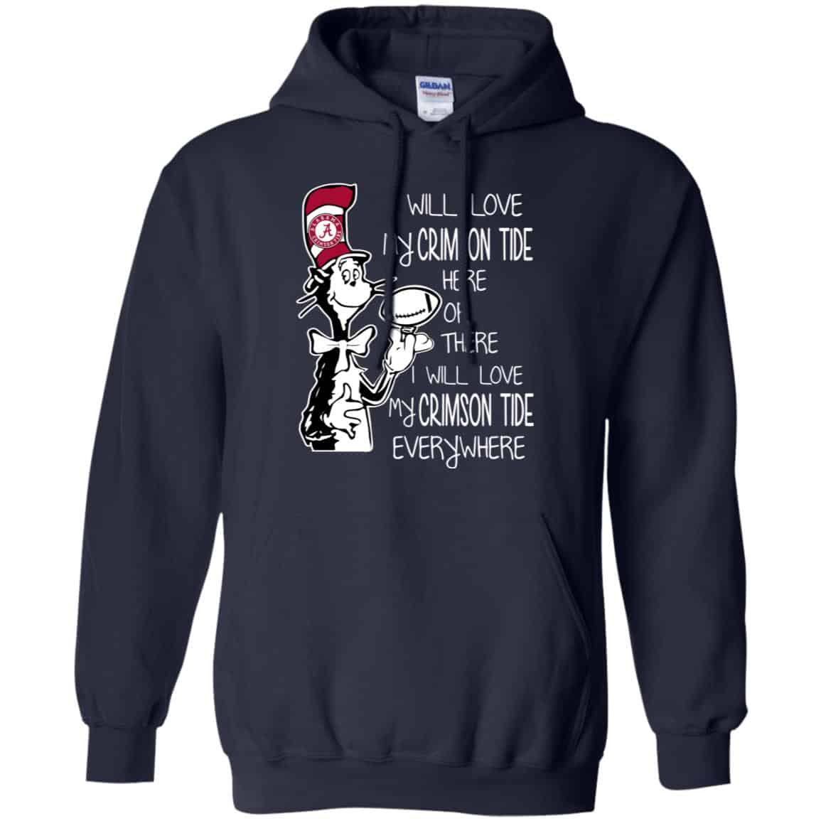 Alabama Crimson Tide: I Will Love Crimson Tide Here Or There I Will Love My Crimson Tide Everywhere T-Shirts, Hoodie, Tank