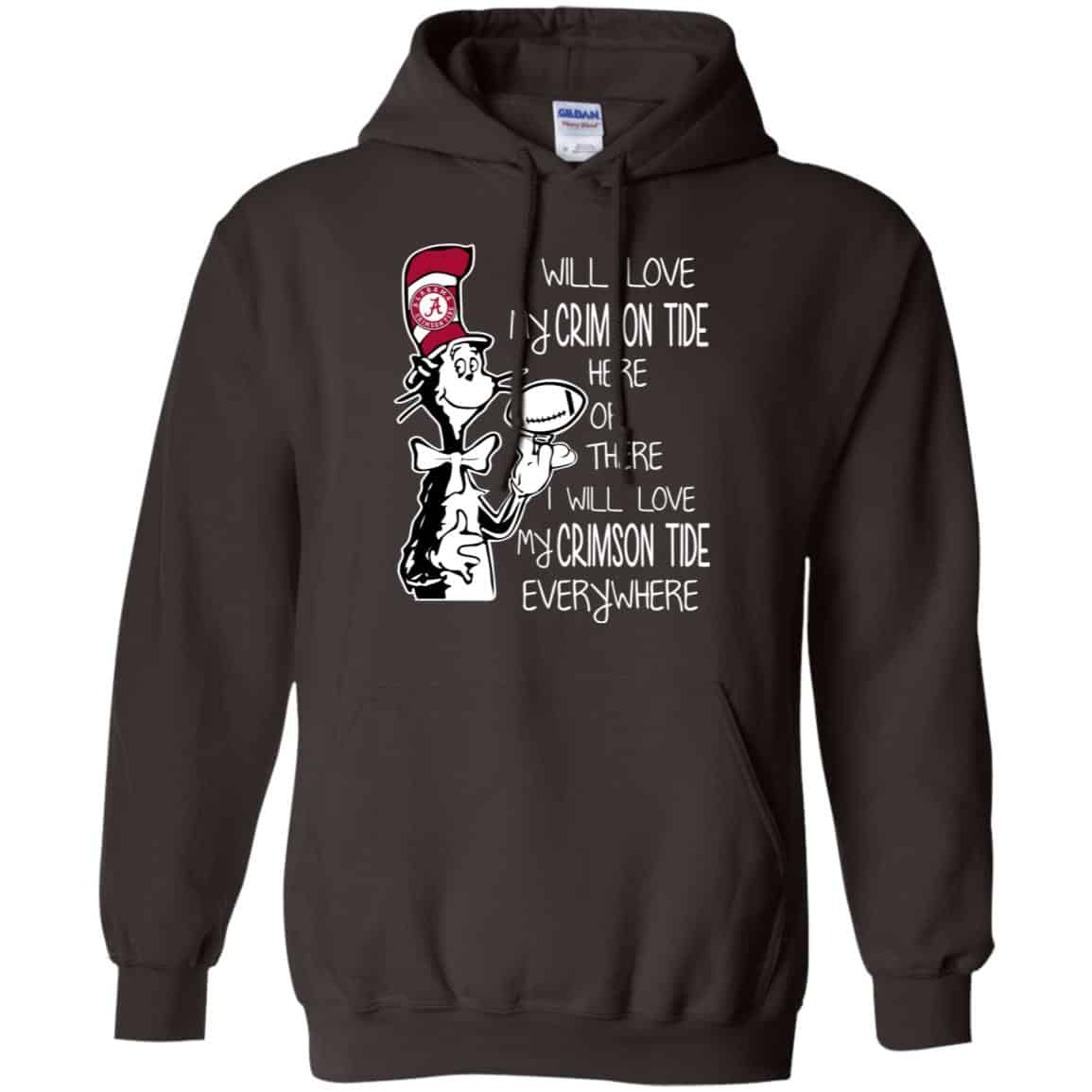 Alabama Crimson Tide: I Will Love Crimson Tide Here Or There I Will Love My Crimson Tide Everywhere T-Shirts, Hoodie, Tank