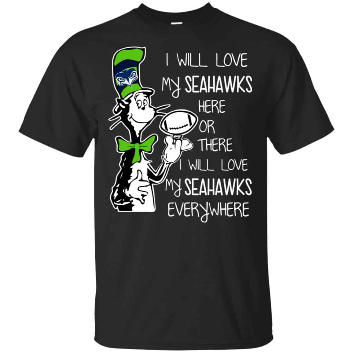 Seattle Seahawks: I Will Love Seahawks Here Or There I Will Love My Seahawks Everywhere T-Shirts, Hoodie, Tank