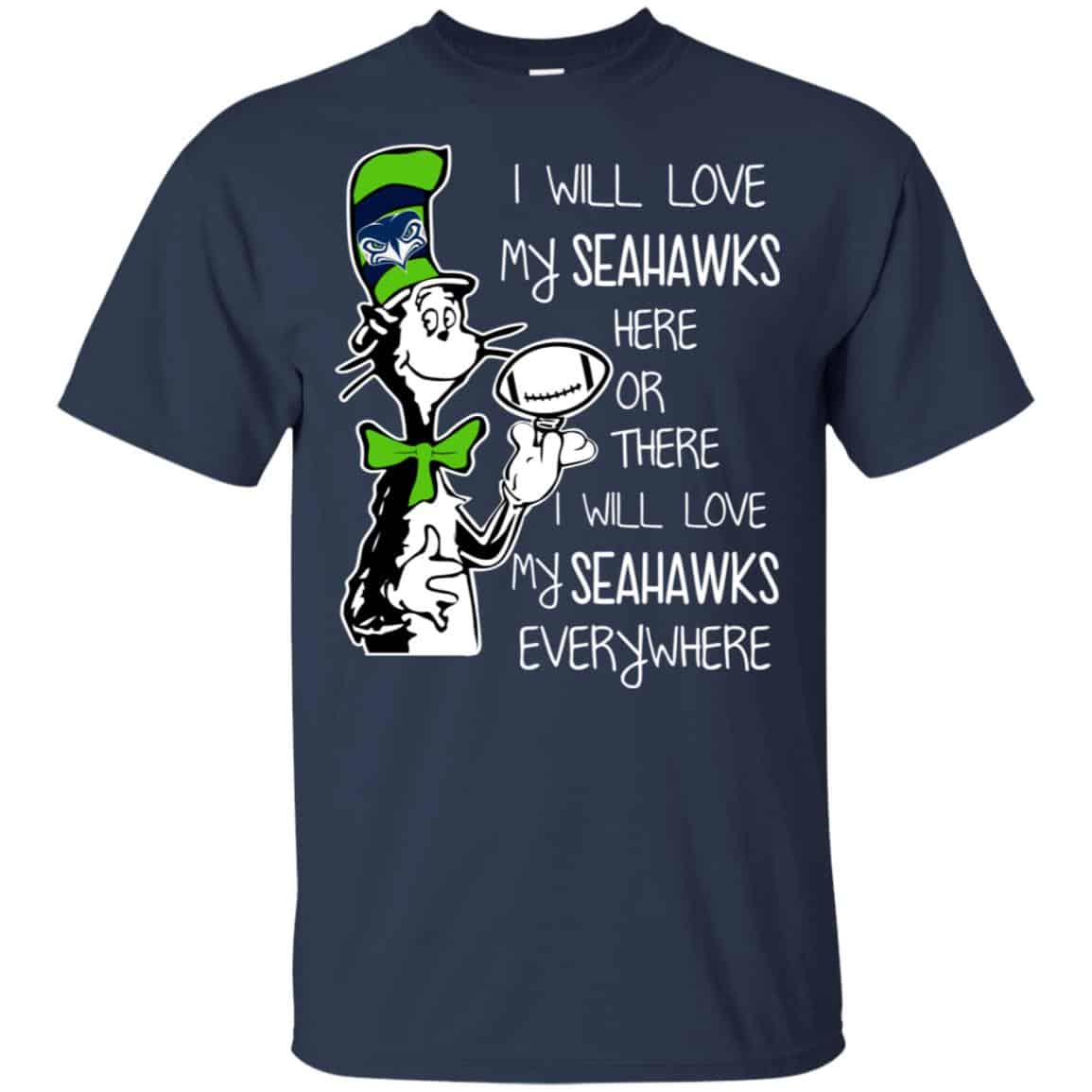 Seattle Seahawks: I Will Love Seahawks Here Or There I Will Love My Seahawks Everywhere T-Shirts, Hoodie, Tank