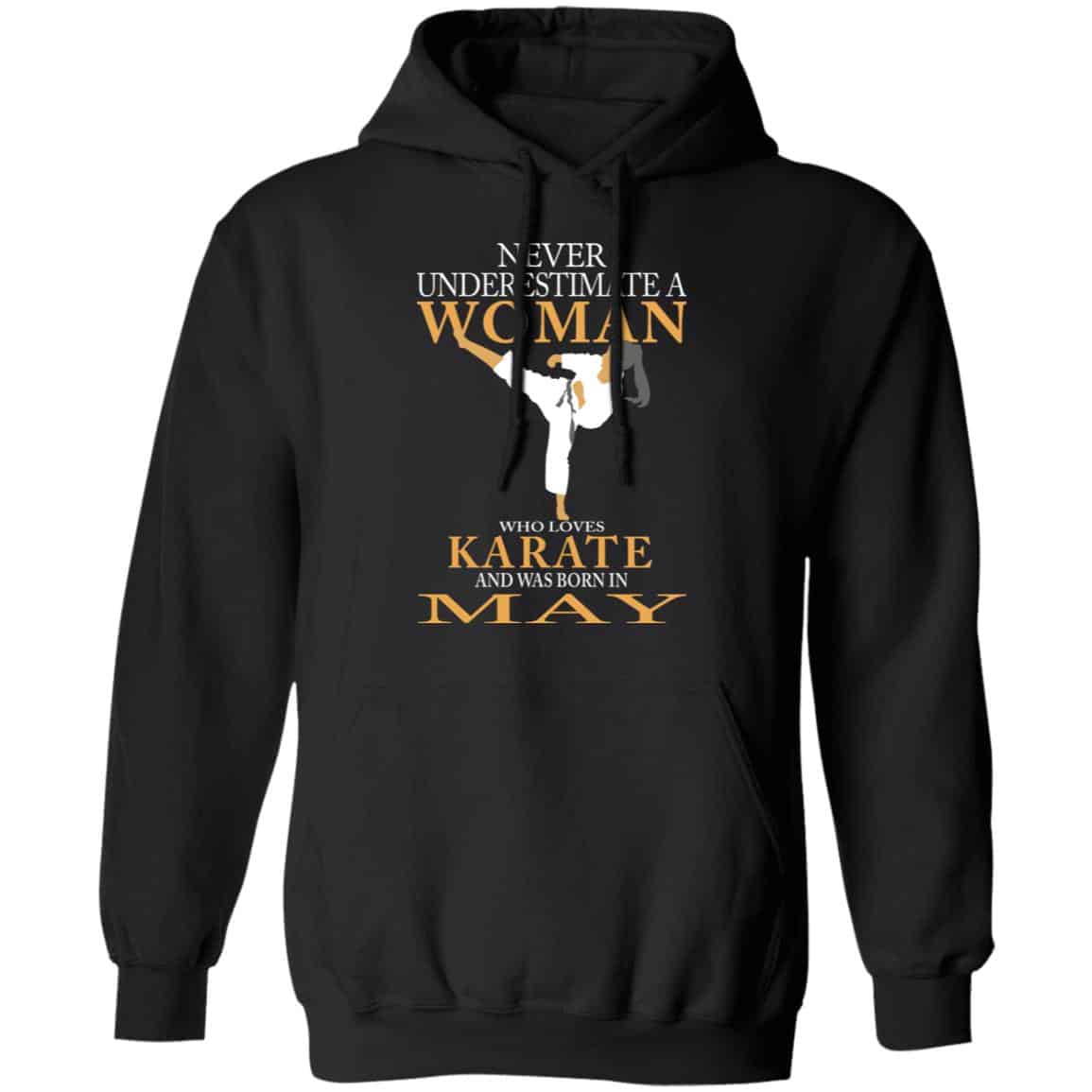 Never Underestimate A Woman Who Loves Karate And Was Born In May Shirt, Hoodie, Tank
