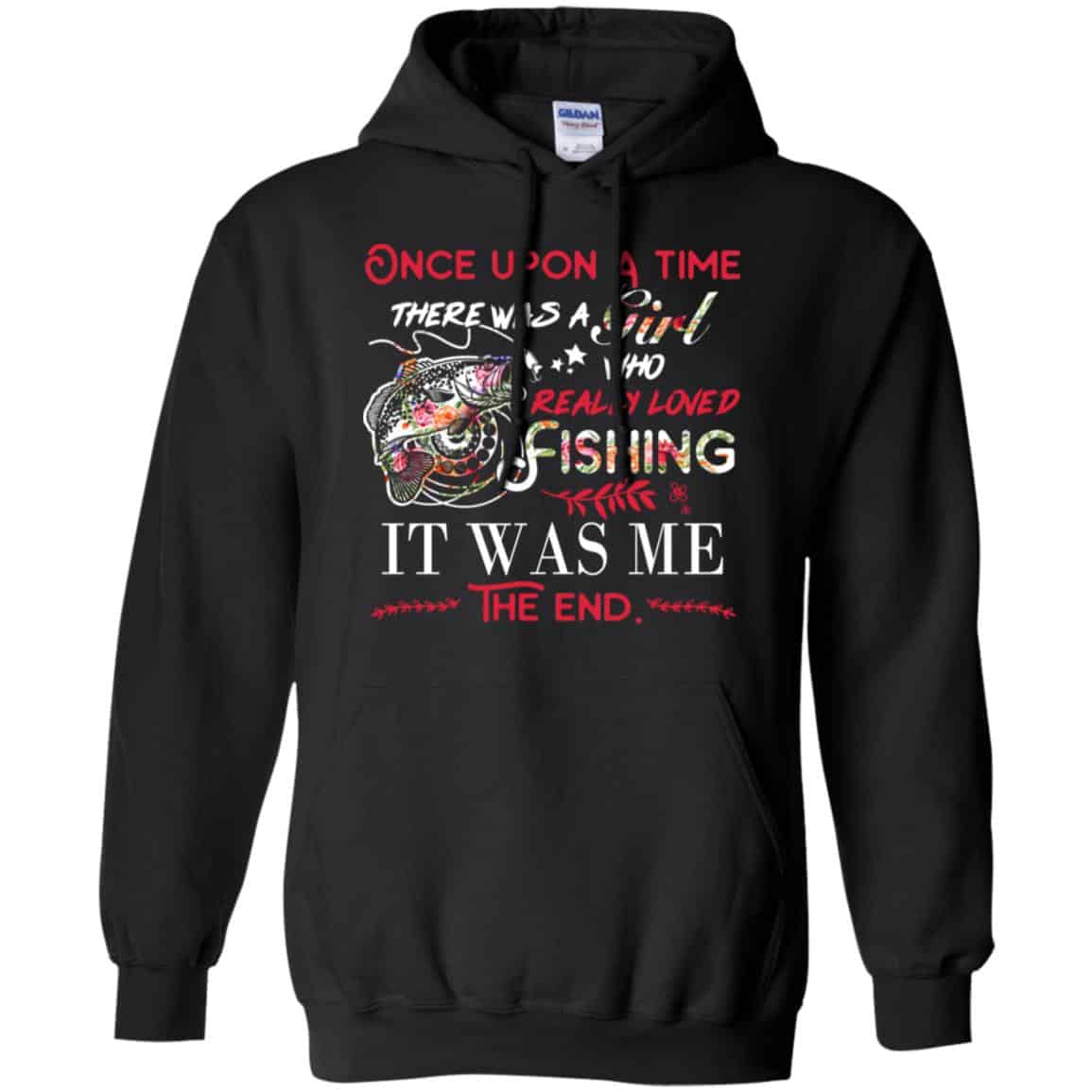 Once Upon A Time There Was A Girl Who Really Loved Fishing It Was Me T-Shirts, Hoodie, Tank