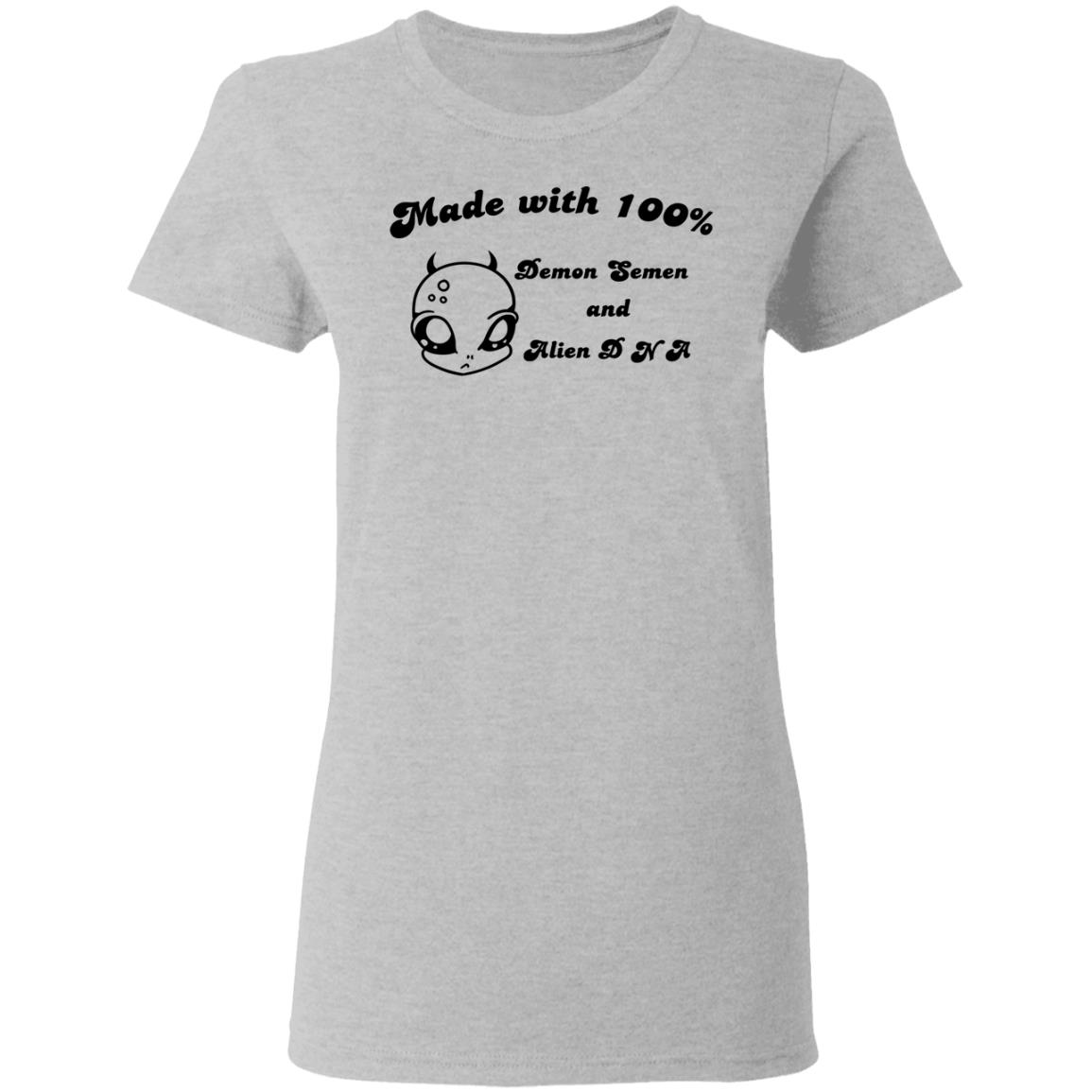 Alien Made With 100% Demon Semen And Alien DNA Shirt, Hoodie, Tank