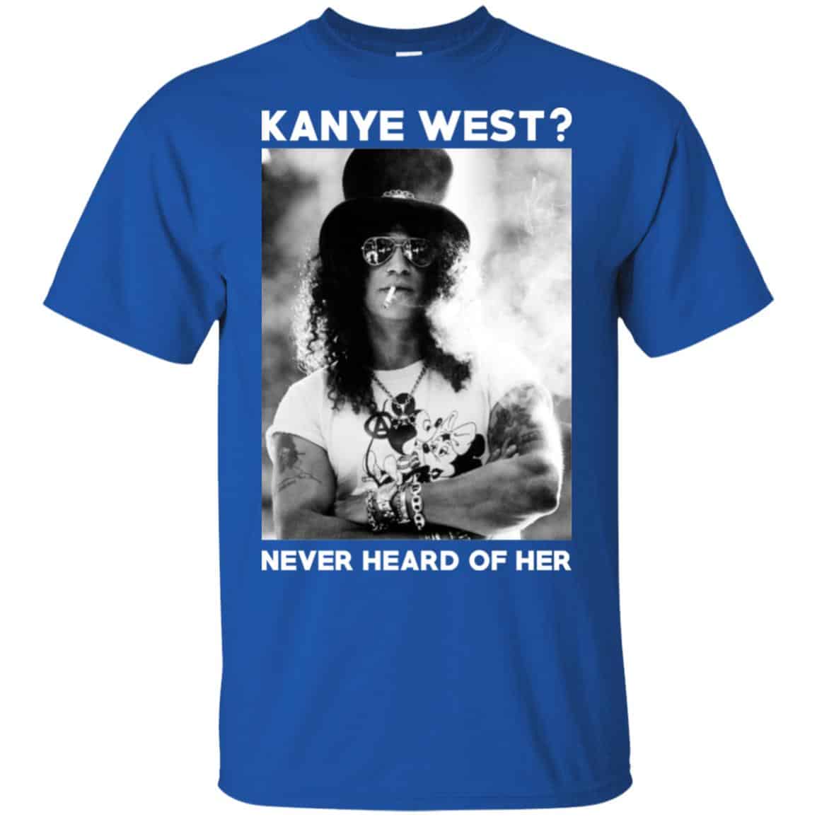 Guns N’ Roses: Kanye West? Never Heard Of Her – Guns N’ Roses T-Shirts, Hoodie, Tank