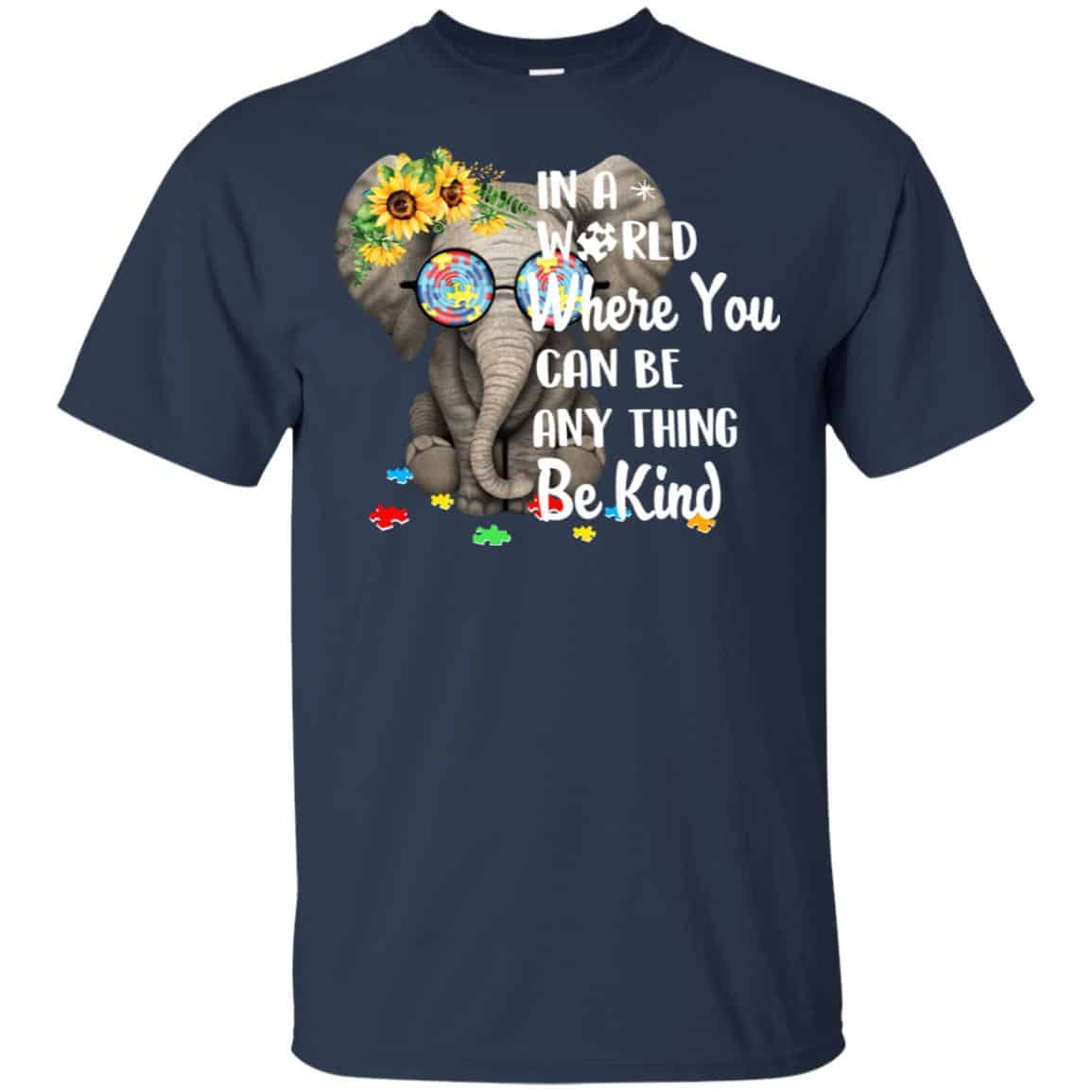Autism: In A World Where You Can Be Anything Be Kind T-Shirts, Hoodie, Tank