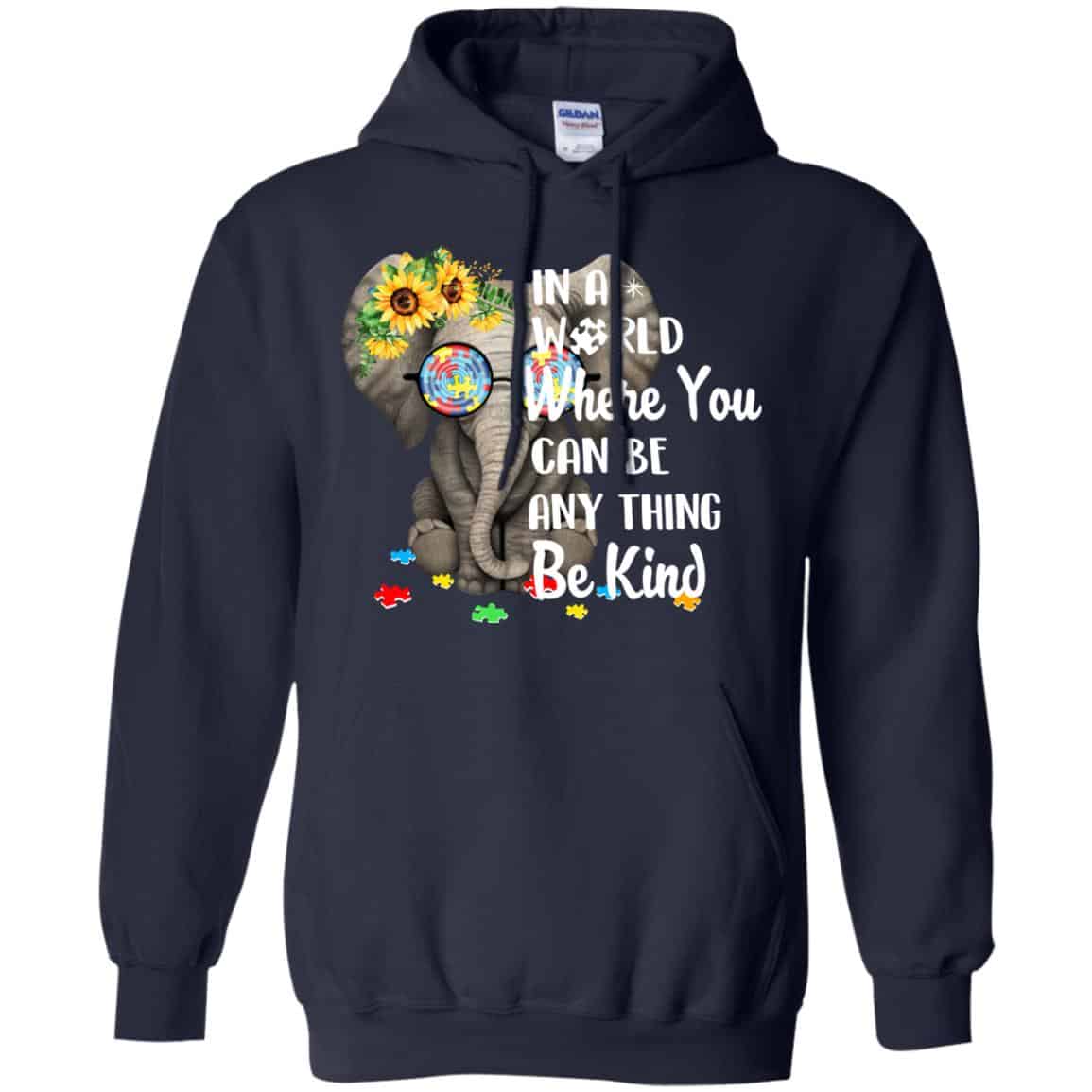 Autism: In A World Where You Can Be Anything Be Kind T-Shirts, Hoodie, Tank