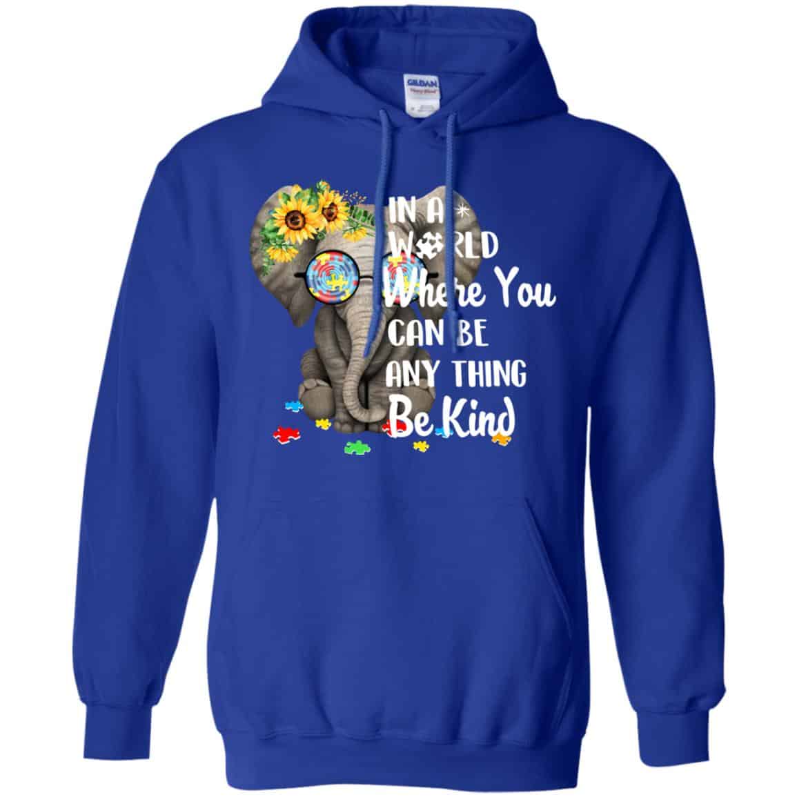 Autism: In A World Where You Can Be Anything Be Kind T-Shirts, Hoodie, Tank