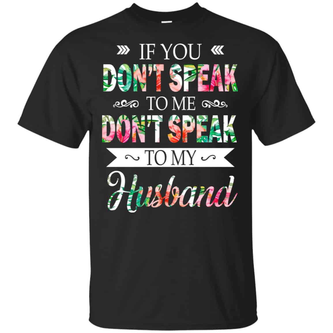 If You Don’t Speak To Me Don’t Speak To My Husband T-Shirts, Hoodie, Tank