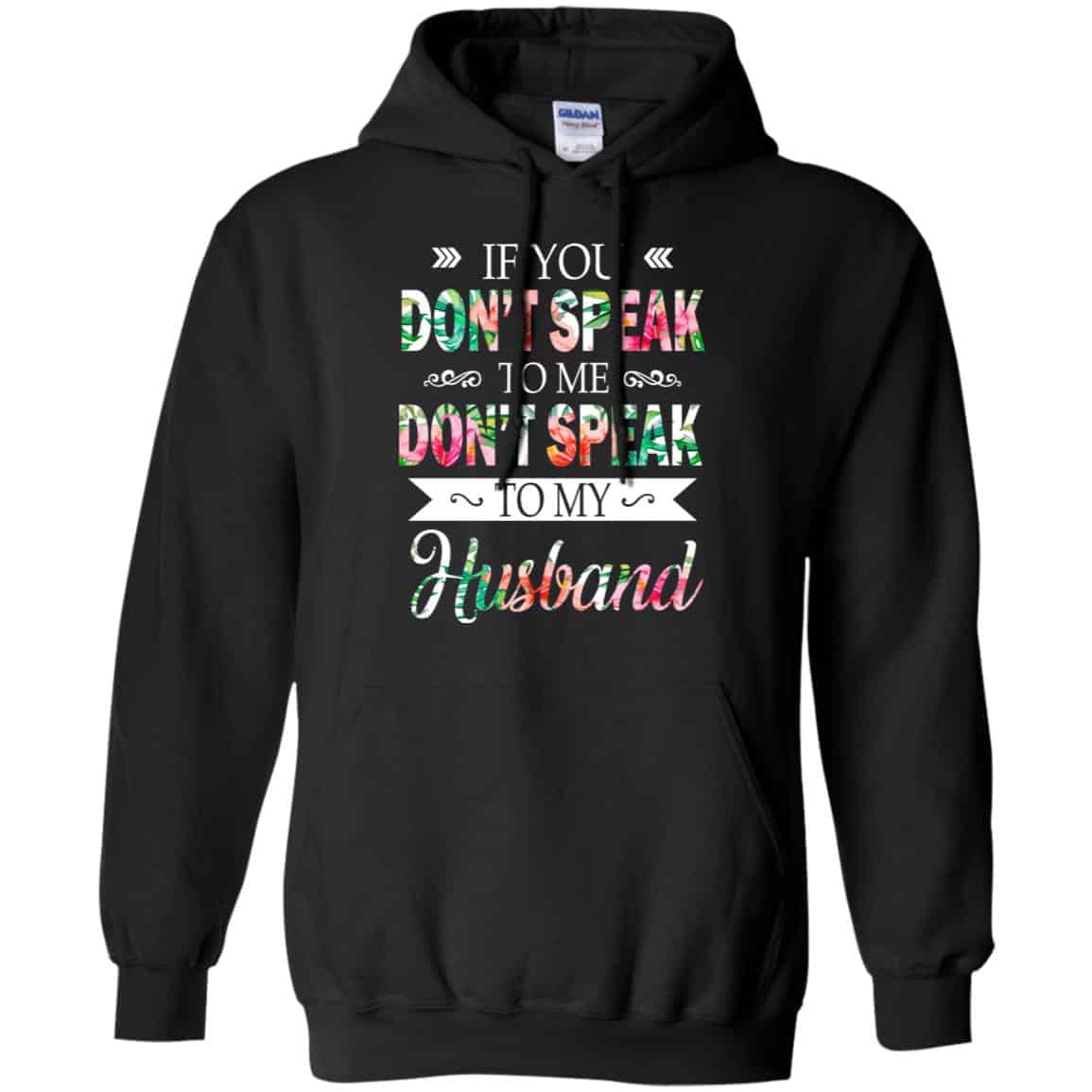 If You Don’t Speak To Me Don’t Speak To My Husband T-Shirts, Hoodie, Tank