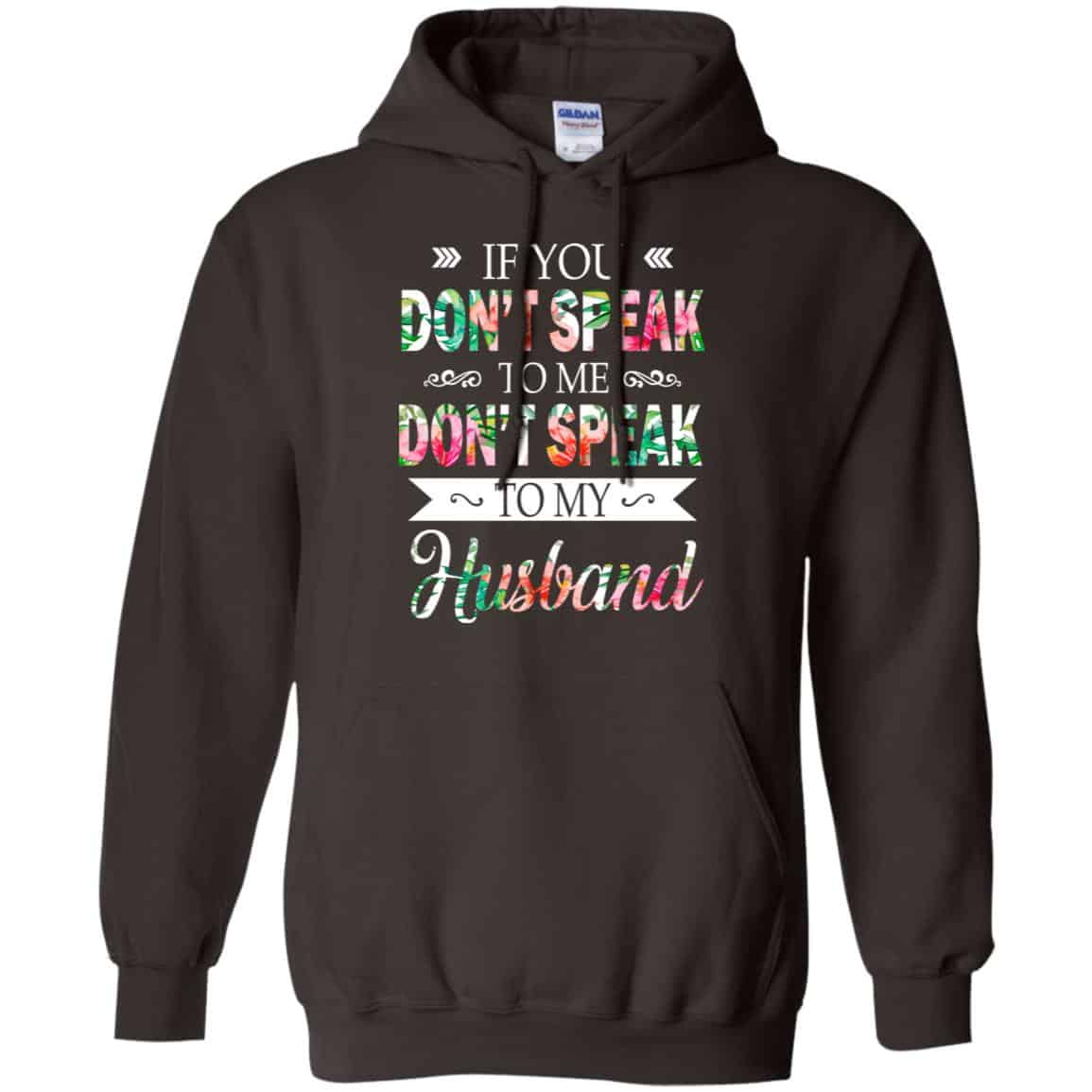 If You Don’t Speak To Me Don’t Speak To My Husband T-Shirts, Hoodie, Tank