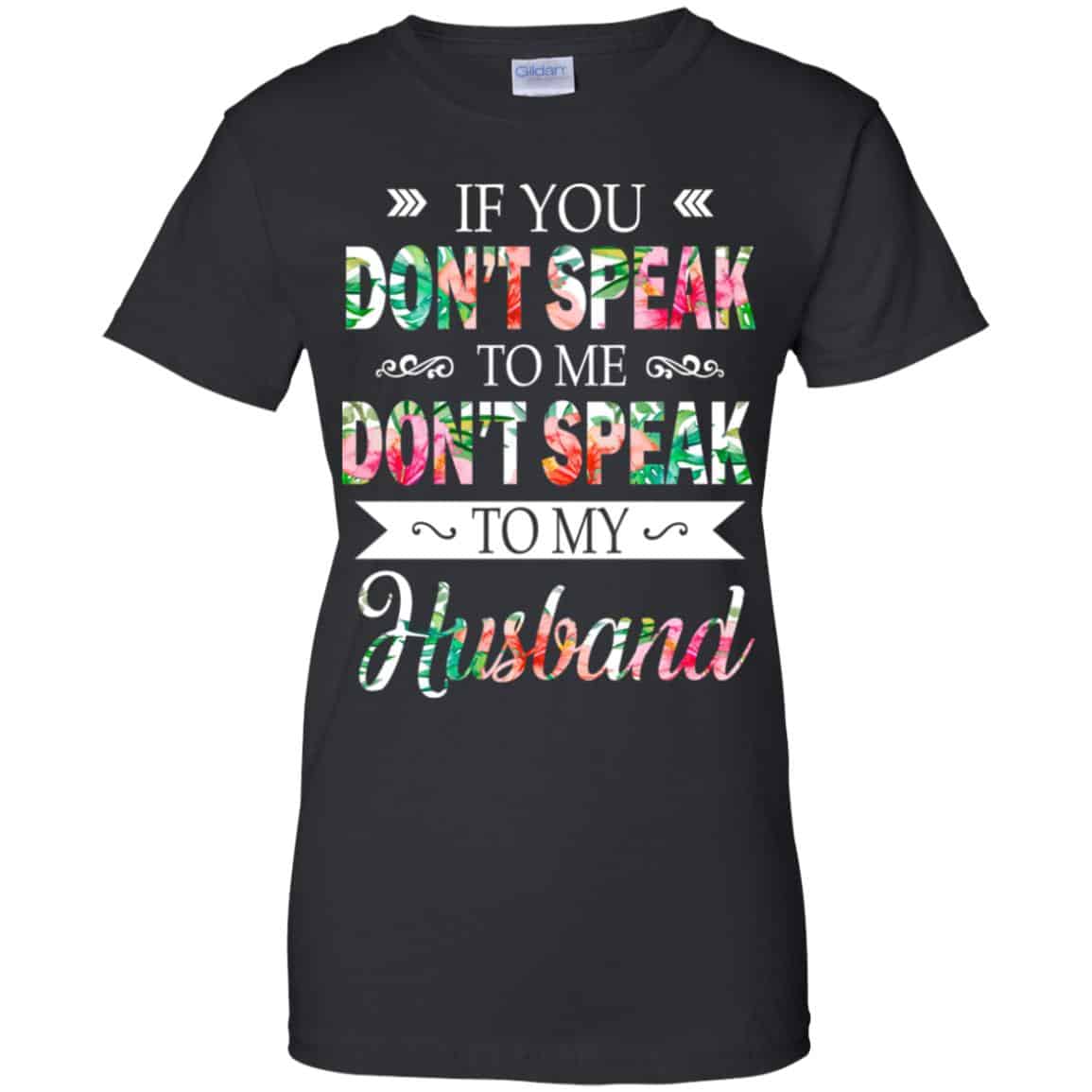 If You Don’t Speak To Me Don’t Speak To My Husband T-Shirts, Hoodie, Tank