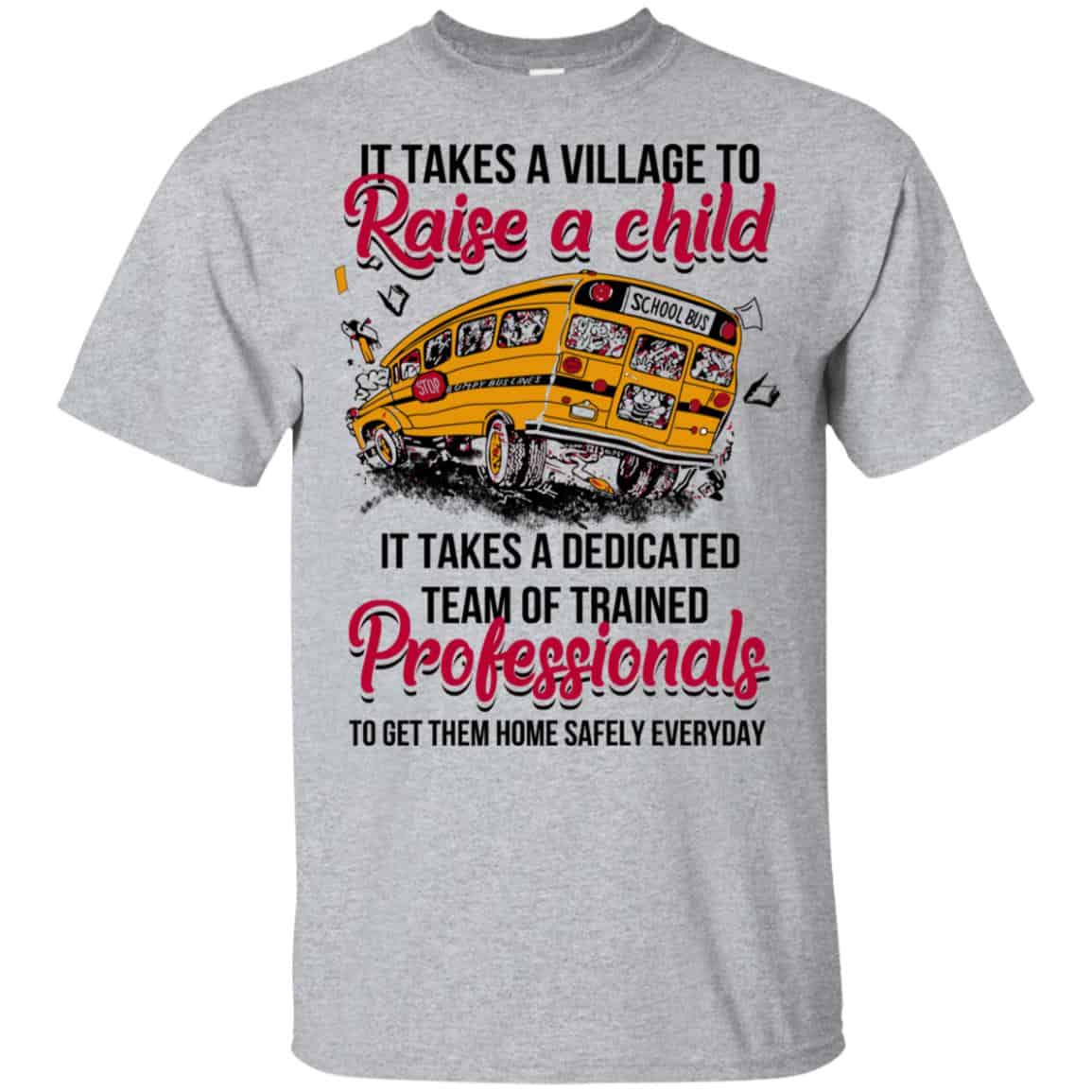 It Takes A Village To Raise A Child It Takes A Dedicated Team Of Trained Professionals To Get Them Home Safely Everyday T-Shirts, Hoodie, Tank