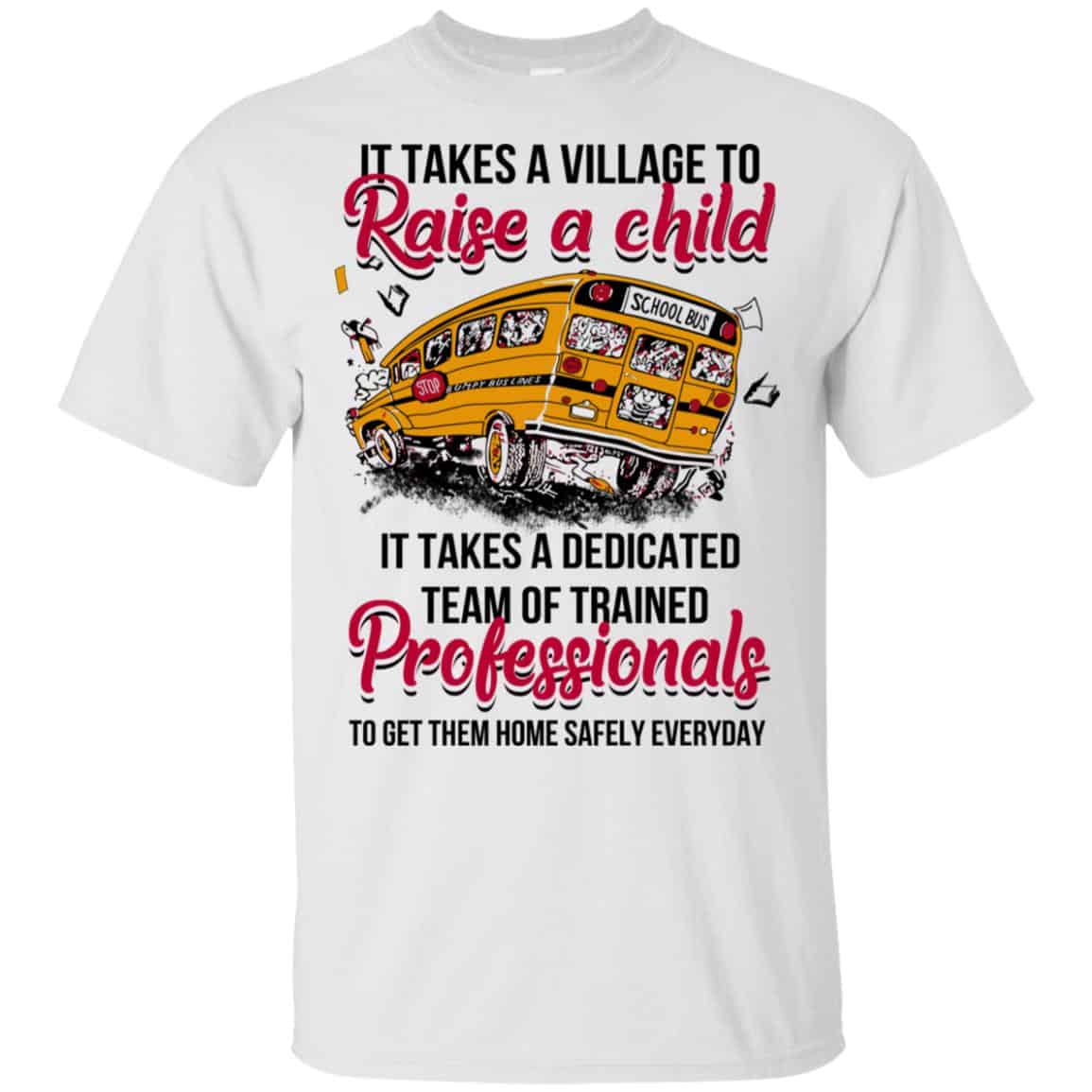 It Takes A Village To Raise A Child It Takes A Dedicated Team Of Trained Professionals To Get Them Home Safely Everyday T-Shirts, Hoodie, Tank