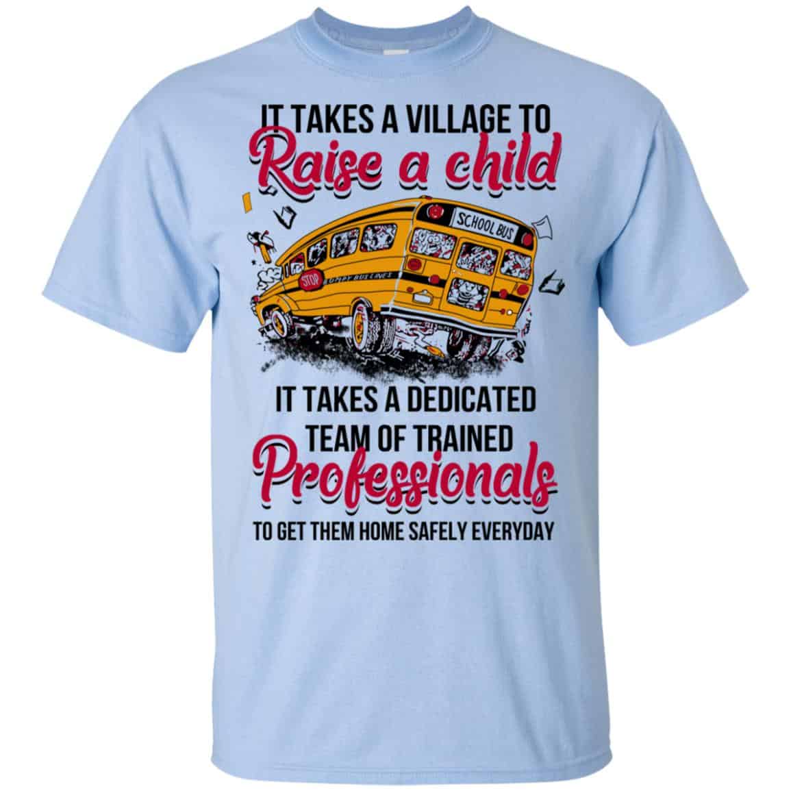 It Takes A Village To Raise A Child It Takes A Dedicated Team Of Trained Professionals To Get Them Home Safely Everyday T-Shirts, Hoodie, Tank