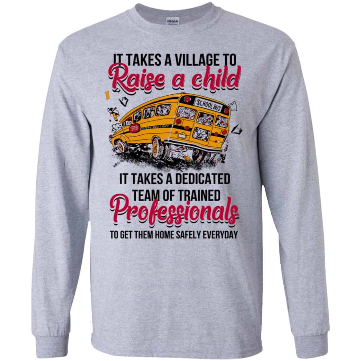 It Takes A Village To Raise A Child It Takes A Dedicated Team Of Trained Professionals To Get Them Home Safely Everyday T-Shirts, Hoodie, Tank