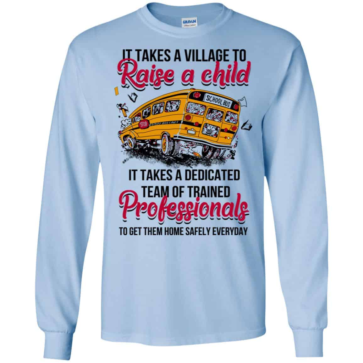 It Takes A Village To Raise A Child It Takes A Dedicated Team Of Trained Professionals To Get Them Home Safely Everyday T-Shirts, Hoodie, Tank