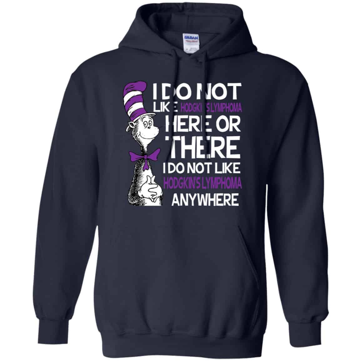 Dr. Seuss: I Do Not Like Hodgkin’s Lymphoma Here Or There I Do Not Like Hodgkin’s Lymphoma Anywhere Shirt, Hoodie, Tank