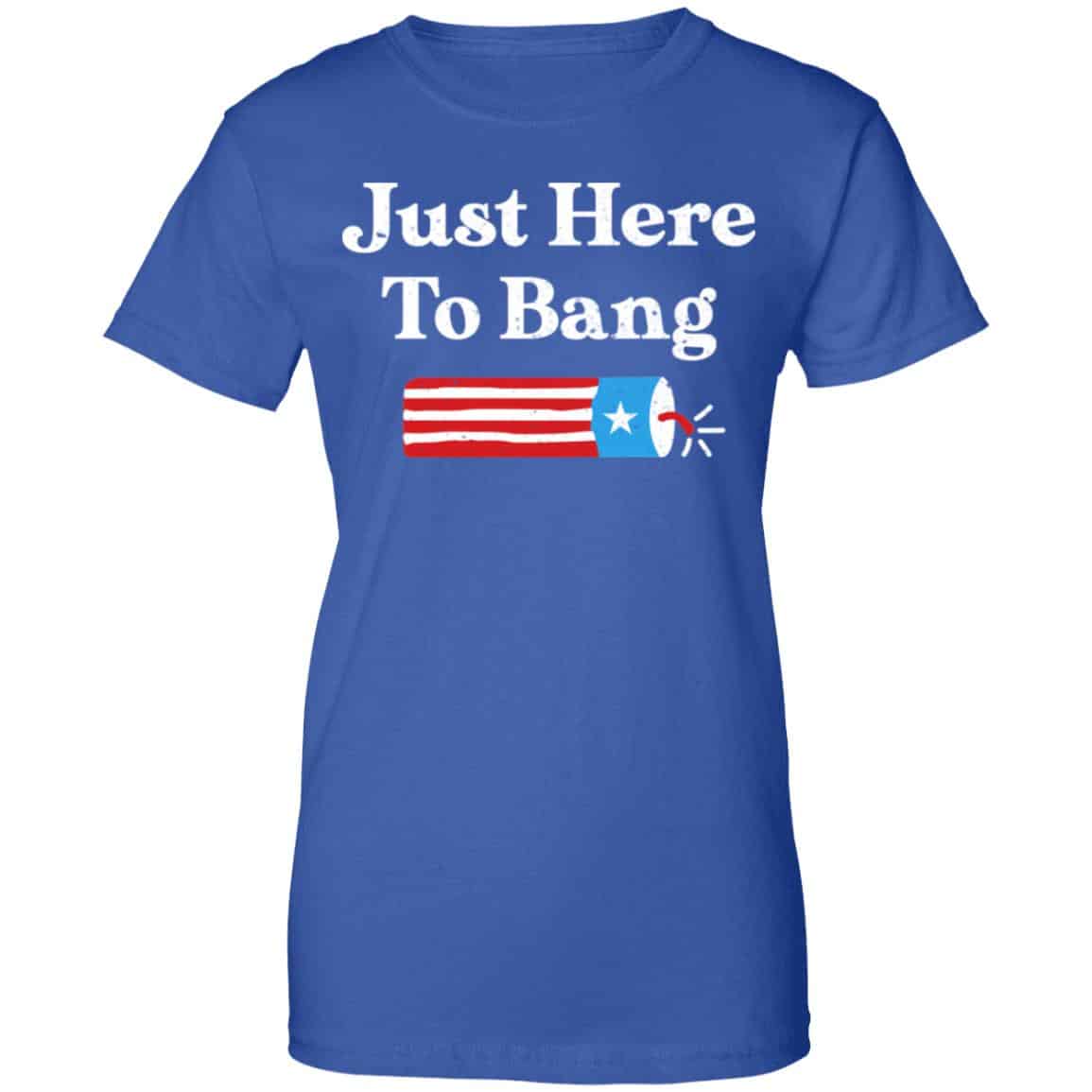 Just Here to Bang 4th of July Shirt, Hoodie, Tank