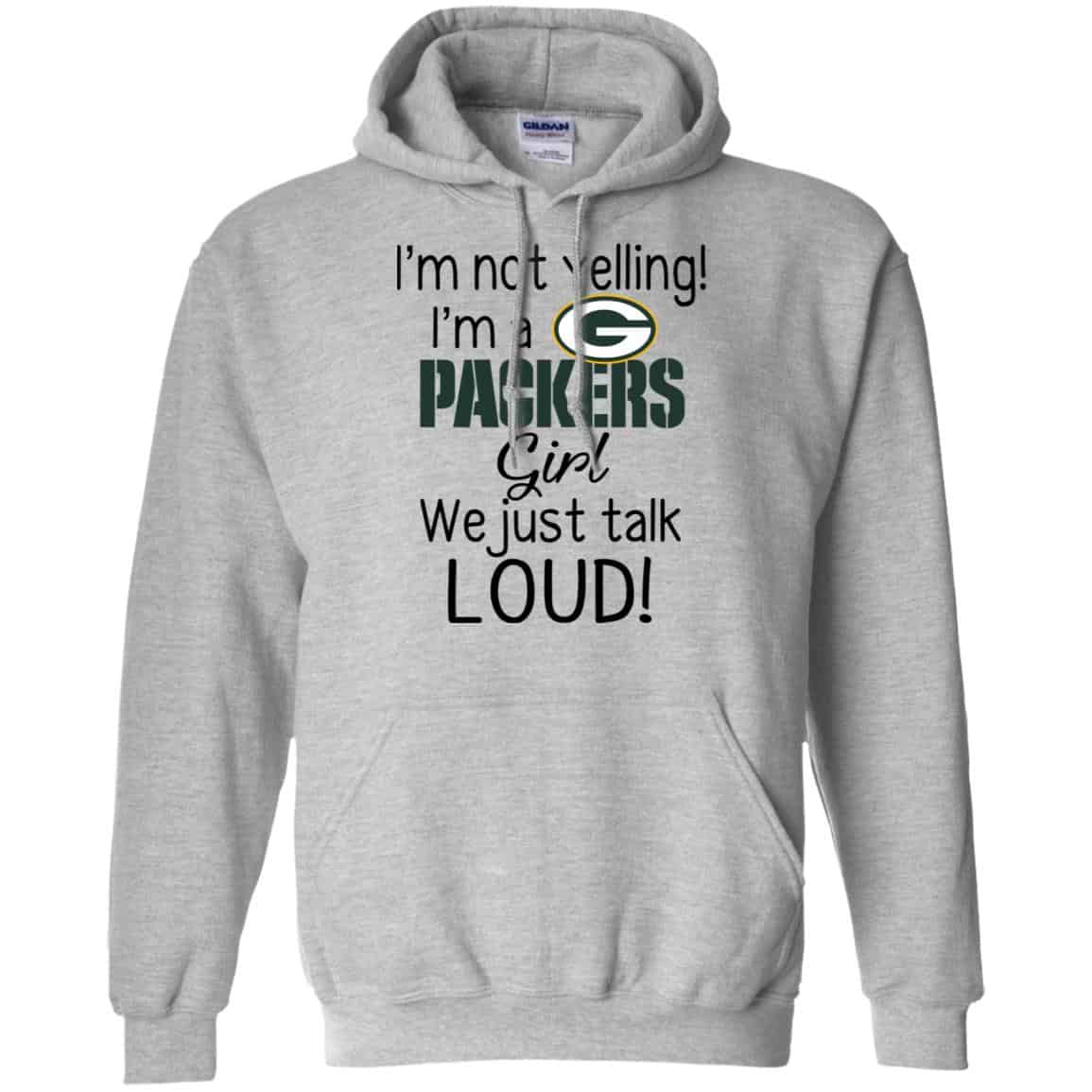 I’m Not Yelling I’m A Green Bay Packers Girl We Just Talk Loud T-Shirts, Hoodie, Tank