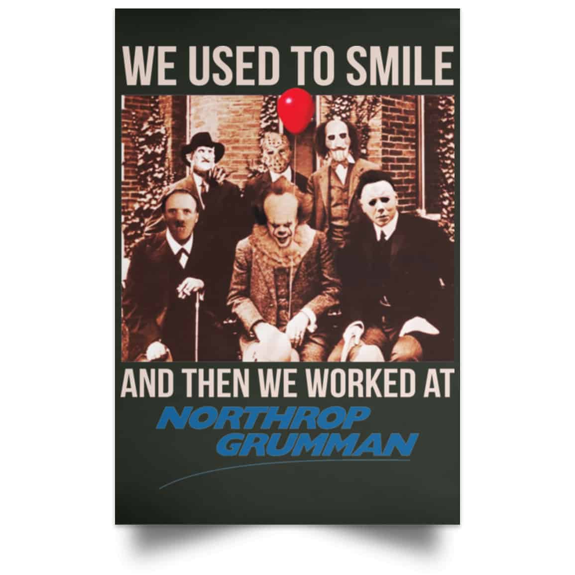 We Used To Smile And Then We Worked At Northrop Grumman Poster