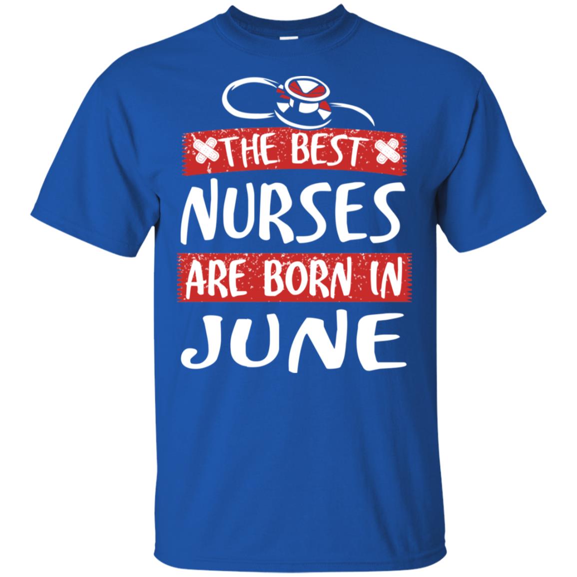 The Best Nurses Are Born In June Birthday T-Shirts, Hoodie, Tank
