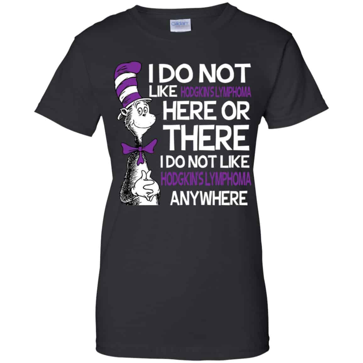 Dr. Seuss: I Do Not Like Hodgkin’s Lymphoma Here Or There I Do Not Like Hodgkin’s Lymphoma Anywhere Shirt, Hoodie, Tank