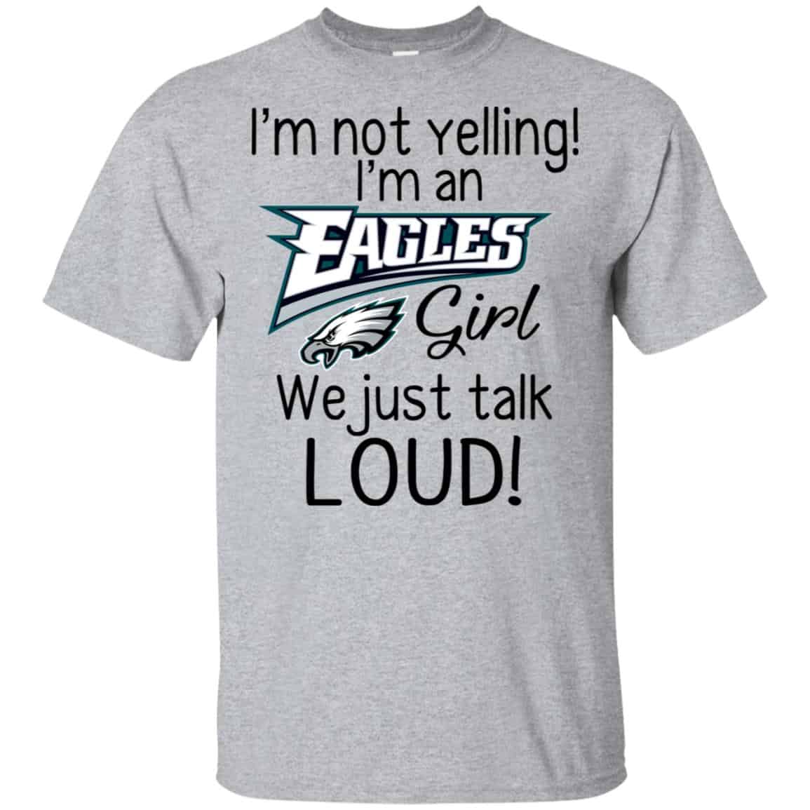 I’m Not Yelling I’m A Philadelphia Eagles Girl We Just Talk Loud T-Shirts, Hoodie, Tank