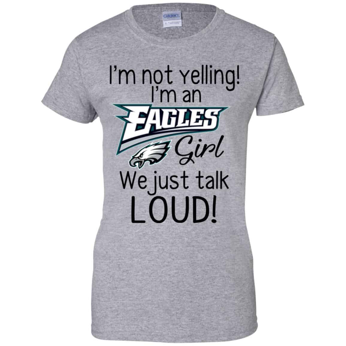 I’m Not Yelling I’m A Philadelphia Eagles Girl We Just Talk Loud T-Shirts, Hoodie, Tank