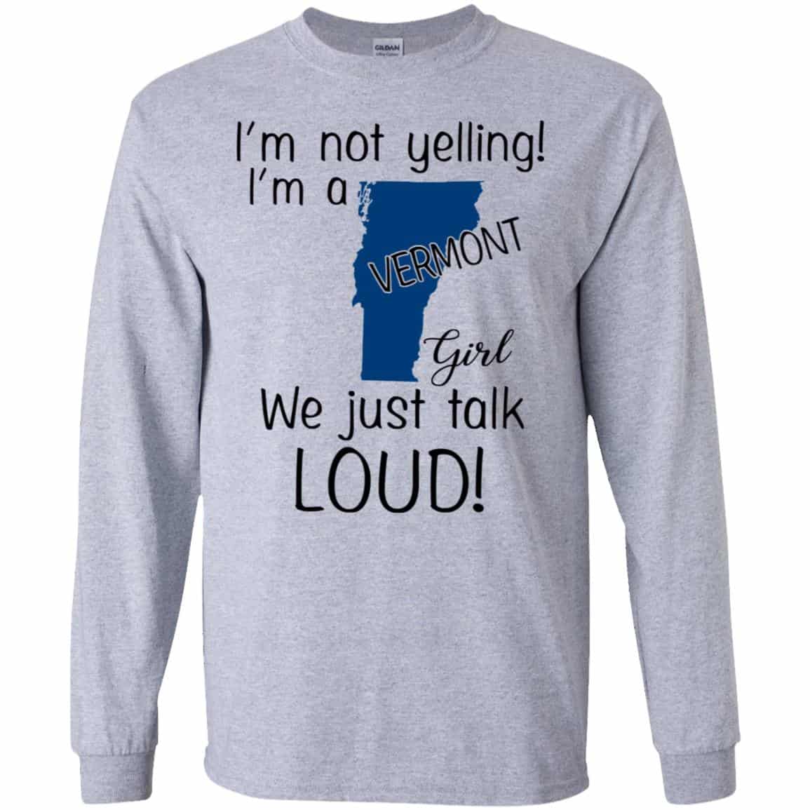 I’m Not Yelling I’m A Vermont Girl We Just Talk Loud T-Shirts, Hoodie, Tank