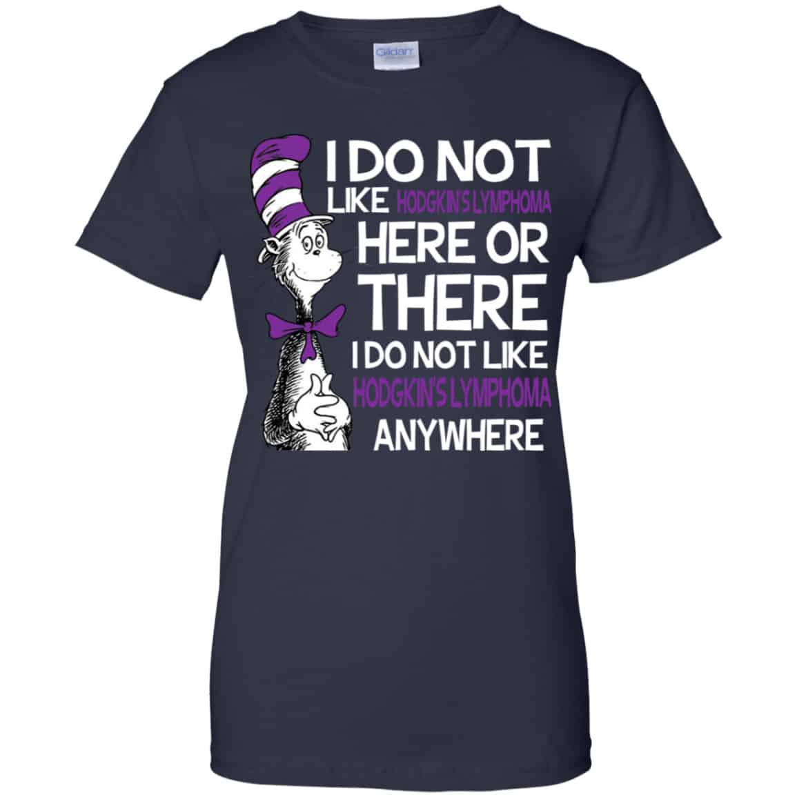 Dr. Seuss: I Do Not Like Hodgkin’s Lymphoma Here Or There I Do Not Like Hodgkin’s Lymphoma Anywhere Shirt, Hoodie, Tank