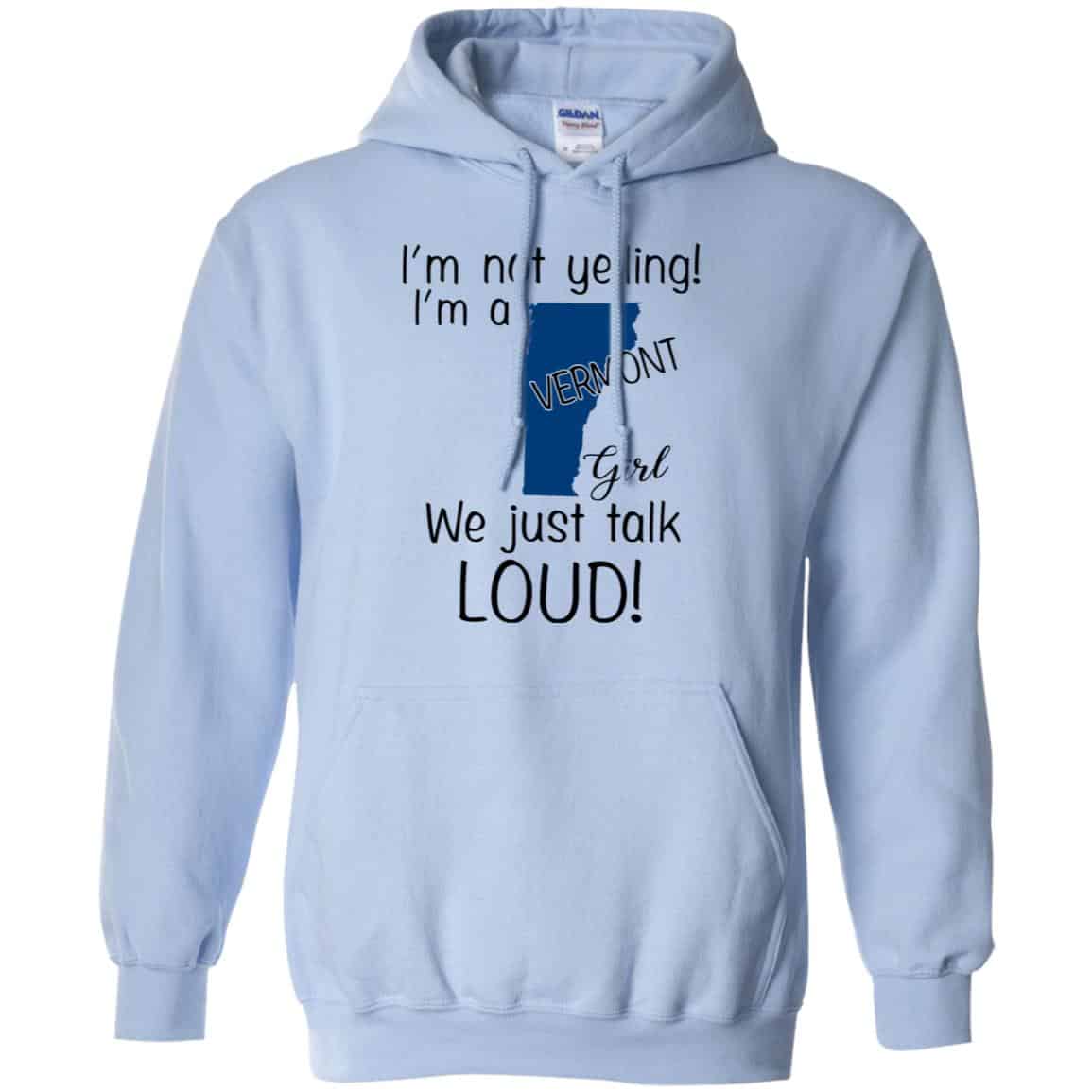 I’m Not Yelling I’m A Vermont Girl We Just Talk Loud T-Shirts, Hoodie, Tank