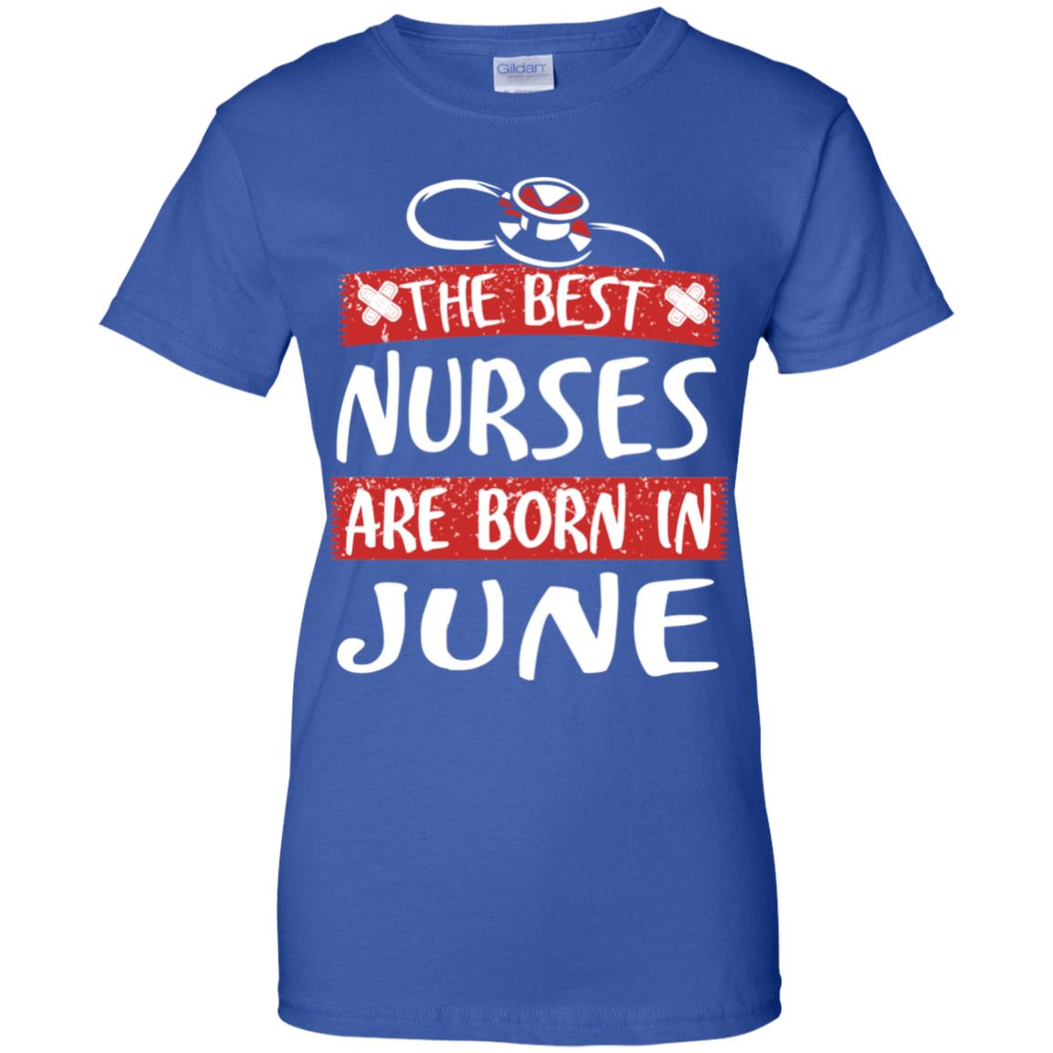 The Best Nurses Are Born In June Birthday T-Shirts, Hoodie, Tank