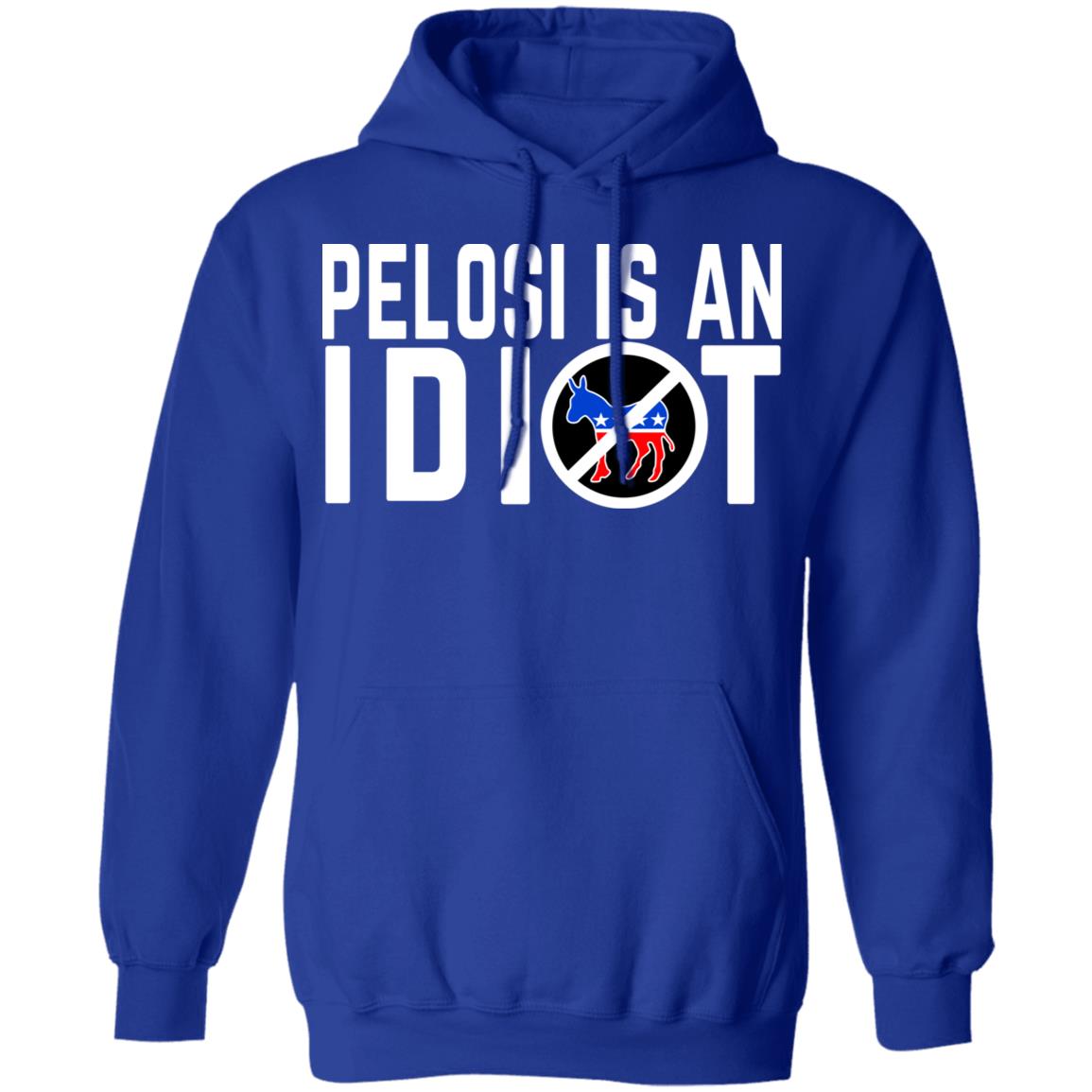 Pelosi Is An Idiot Shirt, Hoodie, Tank