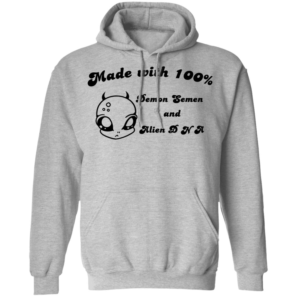 Alien Made With 100% Demon Semen And Alien DNA Shirt, Hoodie, Tank