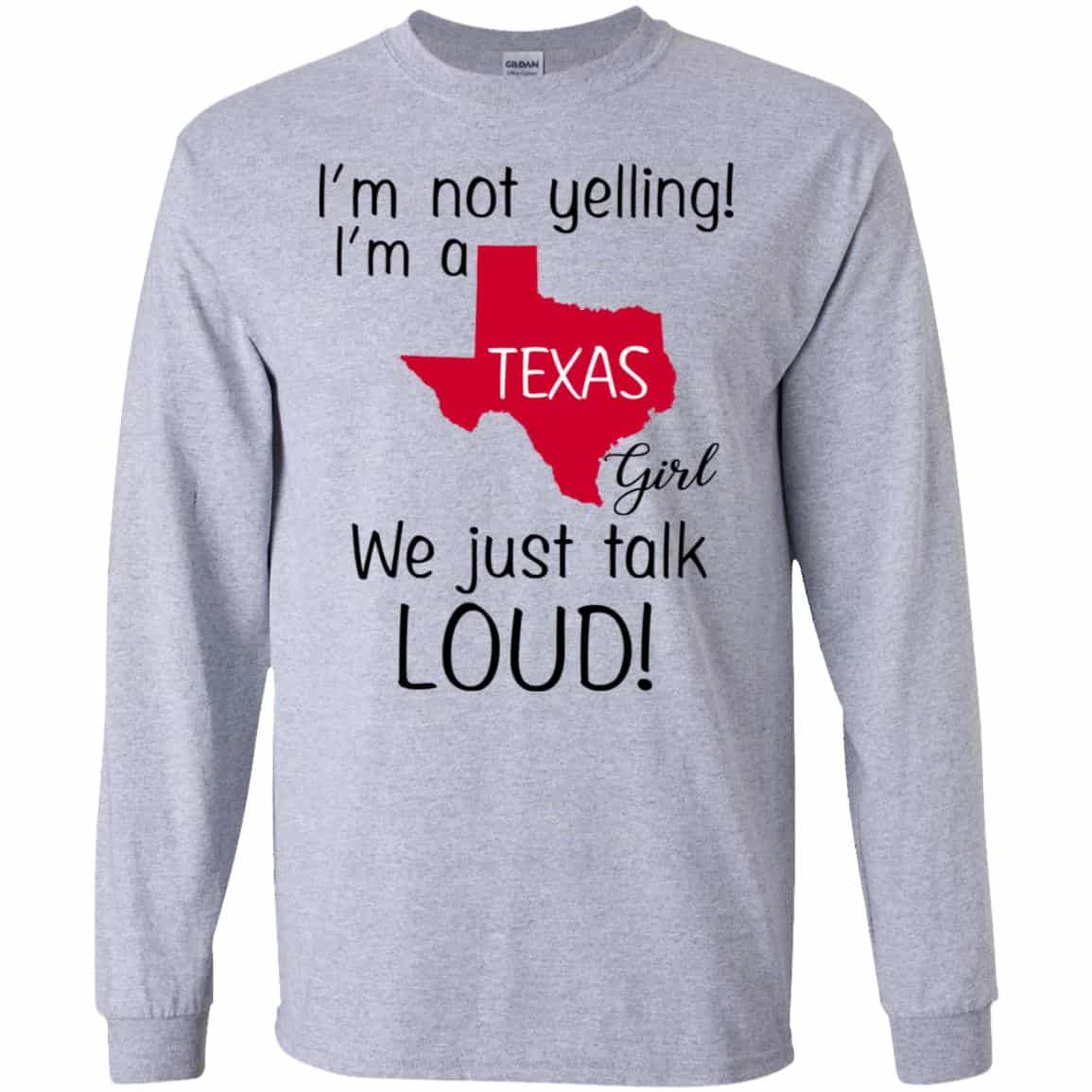 I’m Not Yelling I’m A Texas Girl We Just Talk Loud T-Shirts, Hoodie, Tank