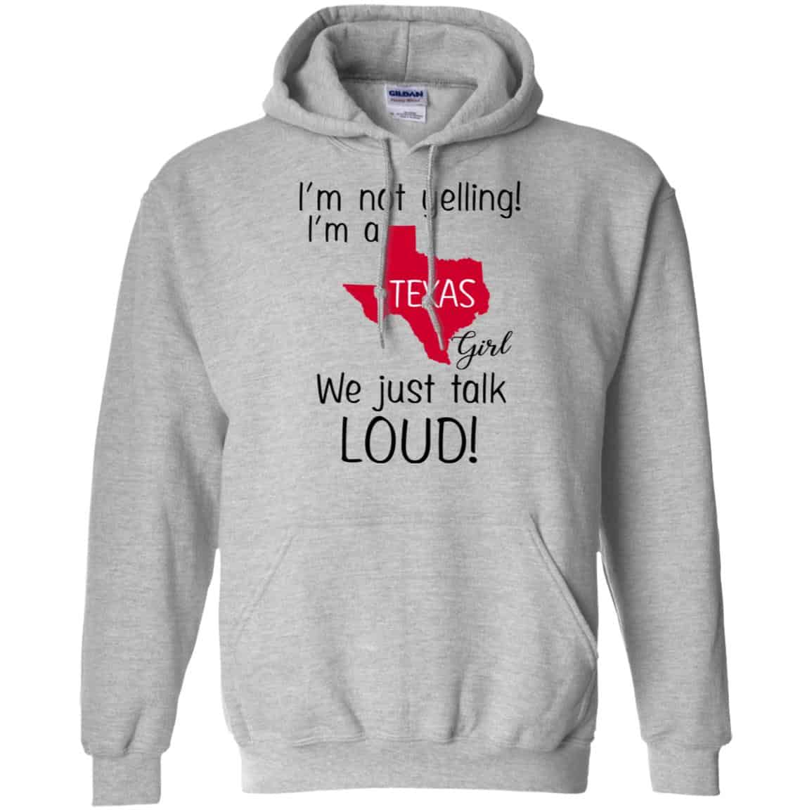 I’m Not Yelling I’m A Texas Girl We Just Talk Loud T-Shirts, Hoodie, Tank