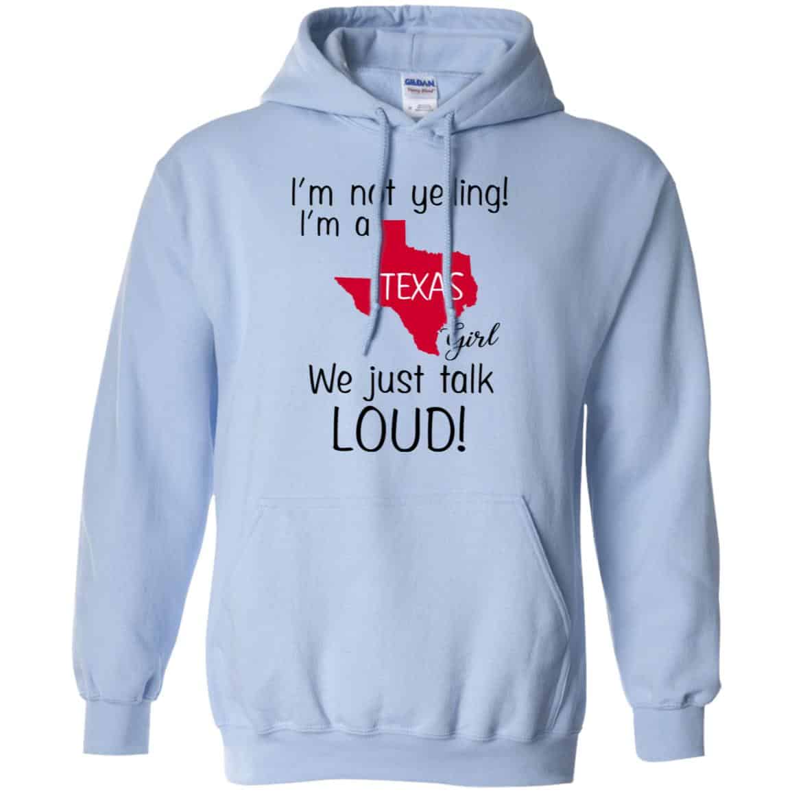 I’m Not Yelling I’m A Texas Girl We Just Talk Loud T-Shirts, Hoodie, Tank