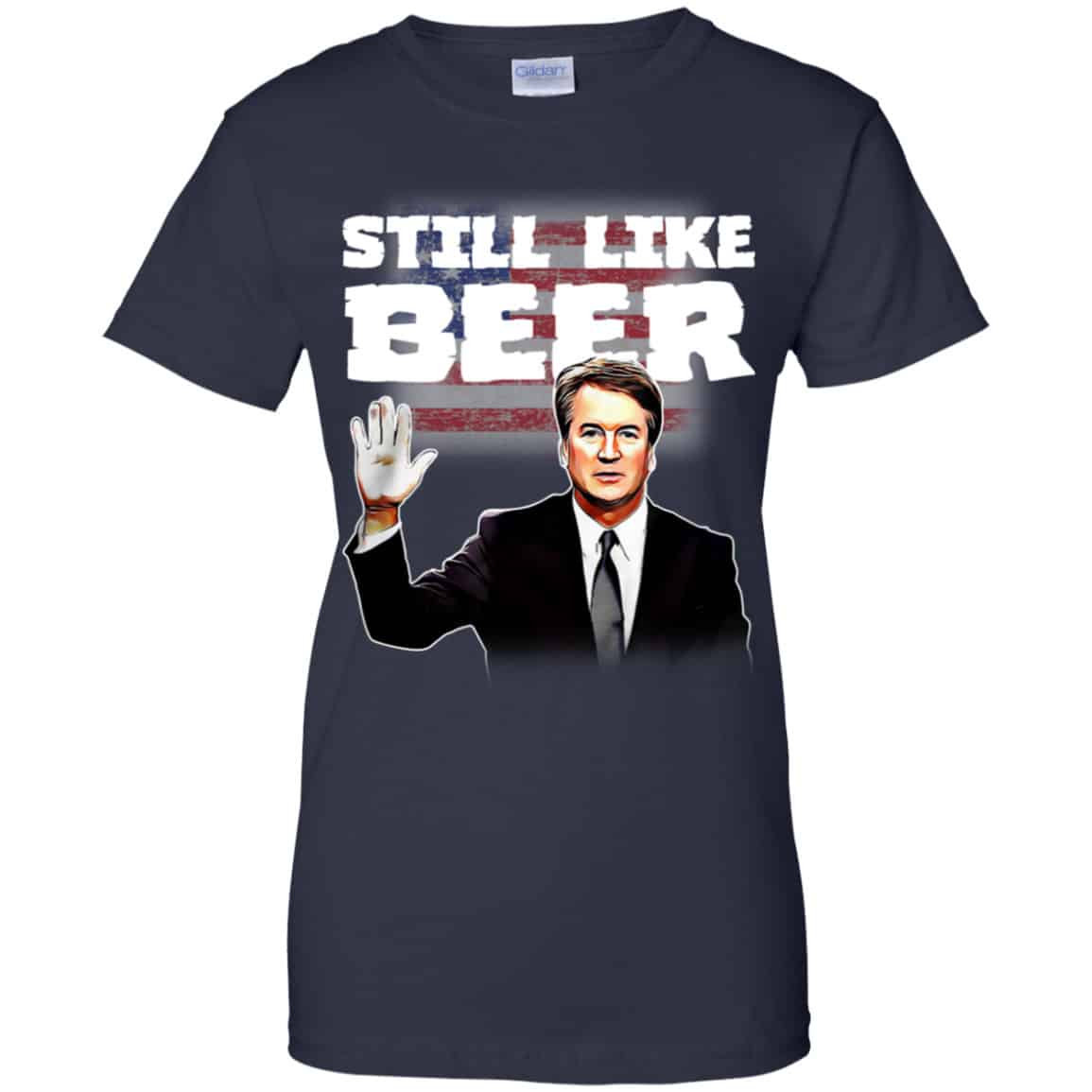 “Still Like Beer” Judge Kavanaugh Shirt, Hoodie, Tank