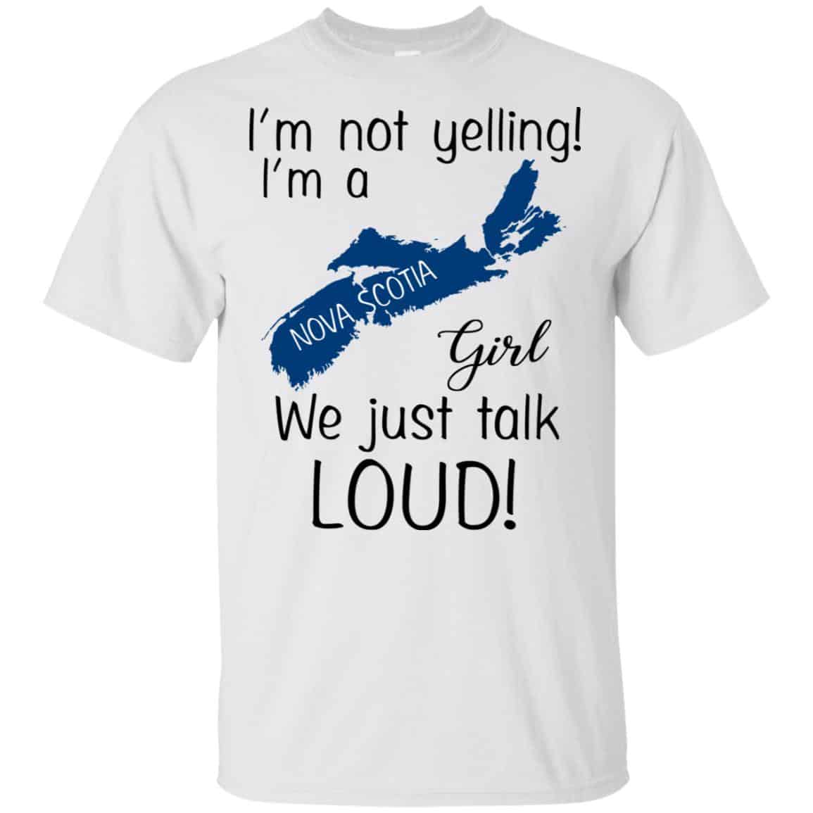I’m Not Yelling I’m A Nova Scotia Girl We Just Talk Loud T-Shirts, Hoodie, Tank