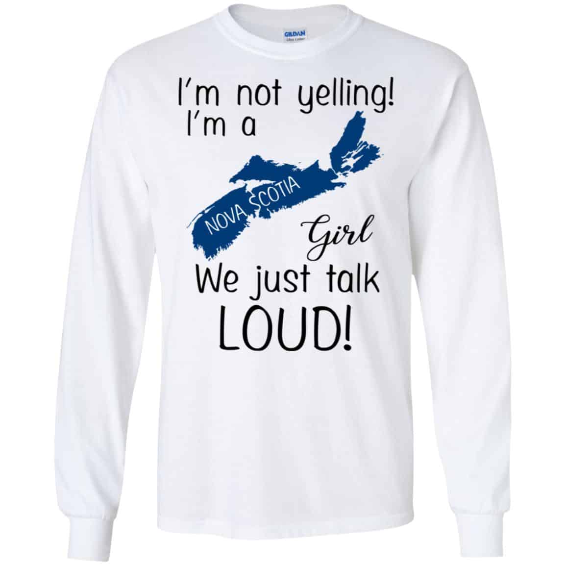 I’m Not Yelling I’m A Nova Scotia Girl We Just Talk Loud T-Shirts, Hoodie, Tank
