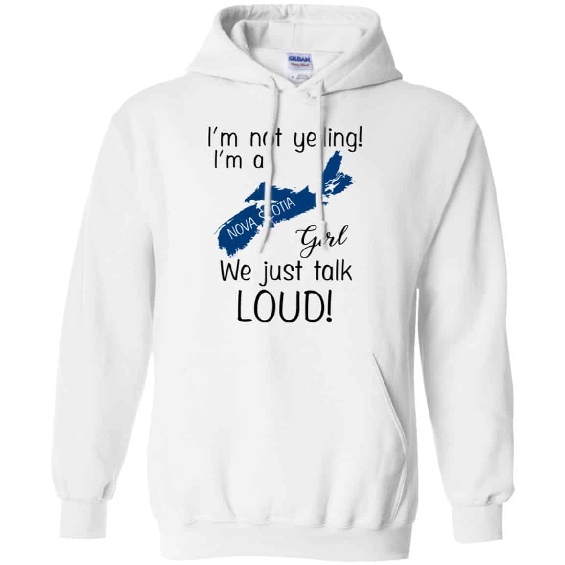 I’m Not Yelling I’m A Nova Scotia Girl We Just Talk Loud T-Shirts, Hoodie, Tank