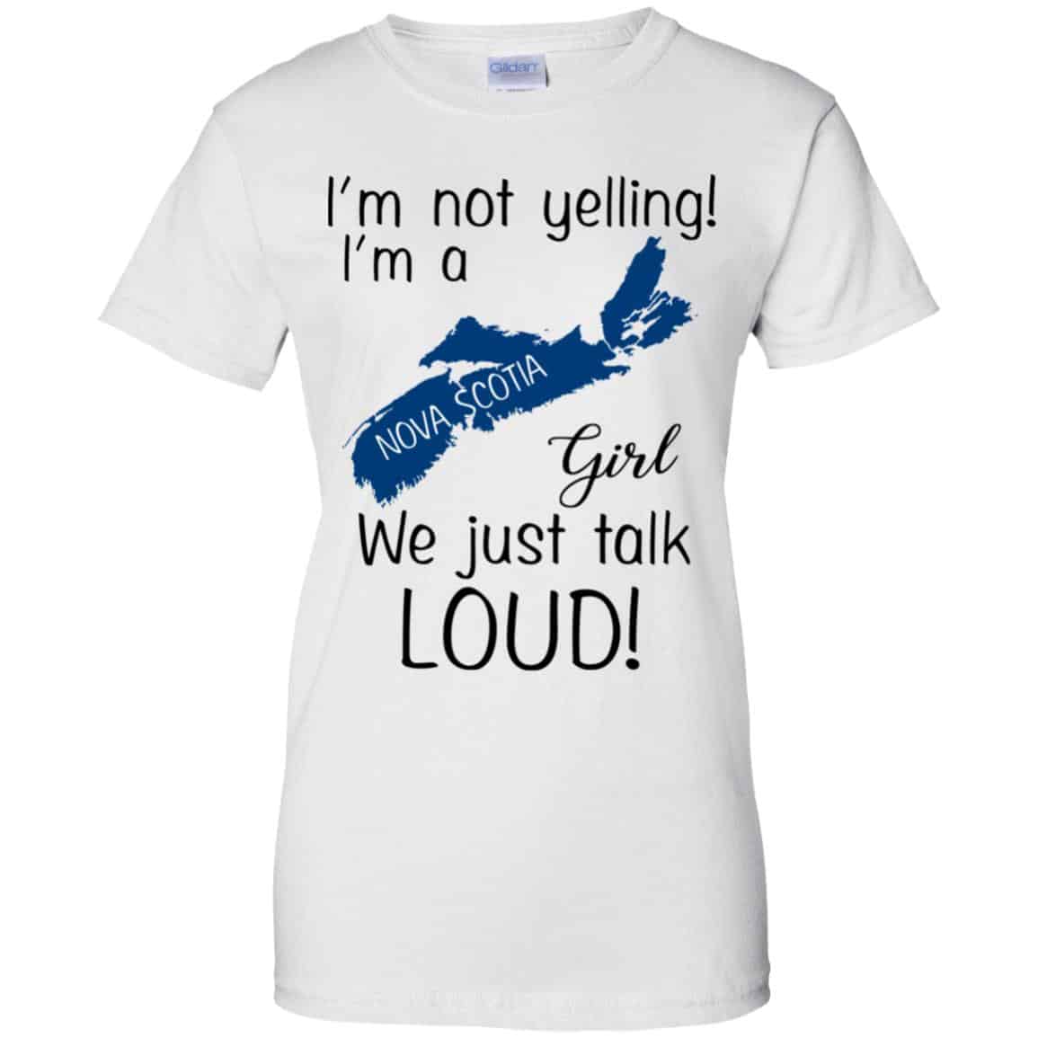 I’m Not Yelling I’m A Nova Scotia Girl We Just Talk Loud T-Shirts, Hoodie, Tank