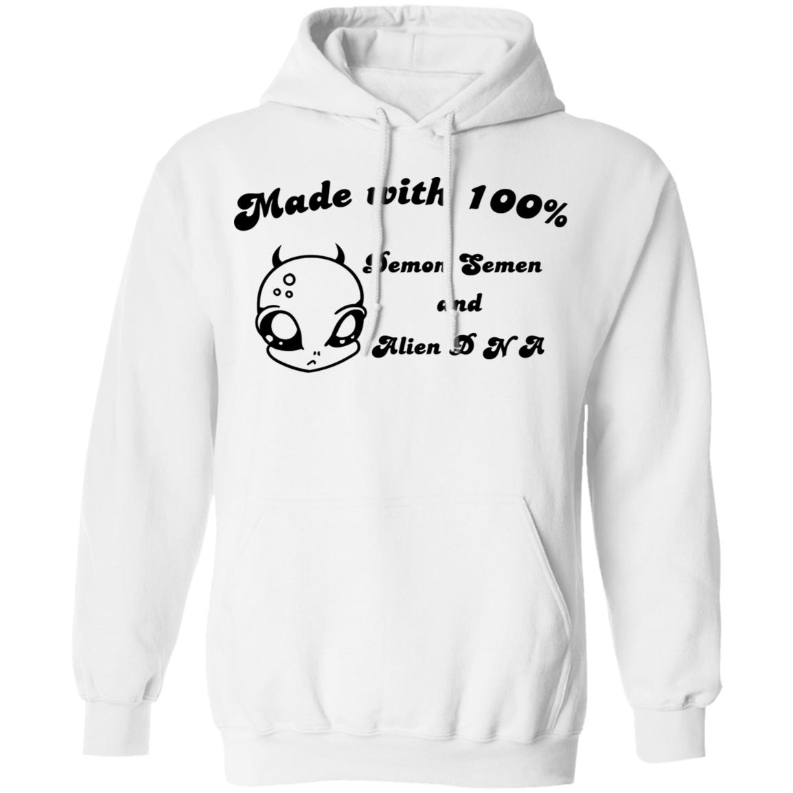 Alien Made With 100% Demon Semen And Alien DNA Shirt, Hoodie, Tank