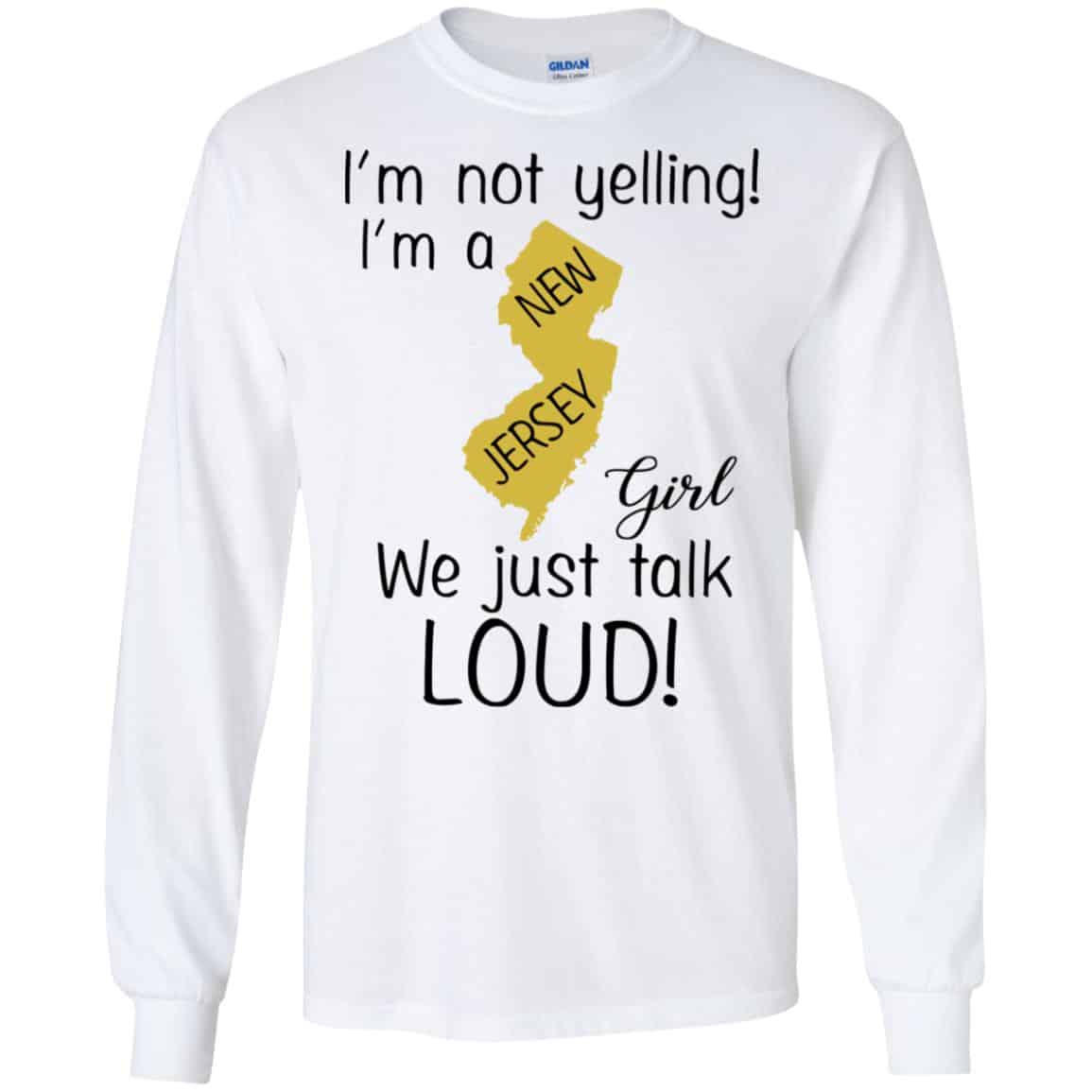 I’m Not Yelling I’m A New Jersey Girl We Just Talk Loud T-Shirts, Hoodie, Tank